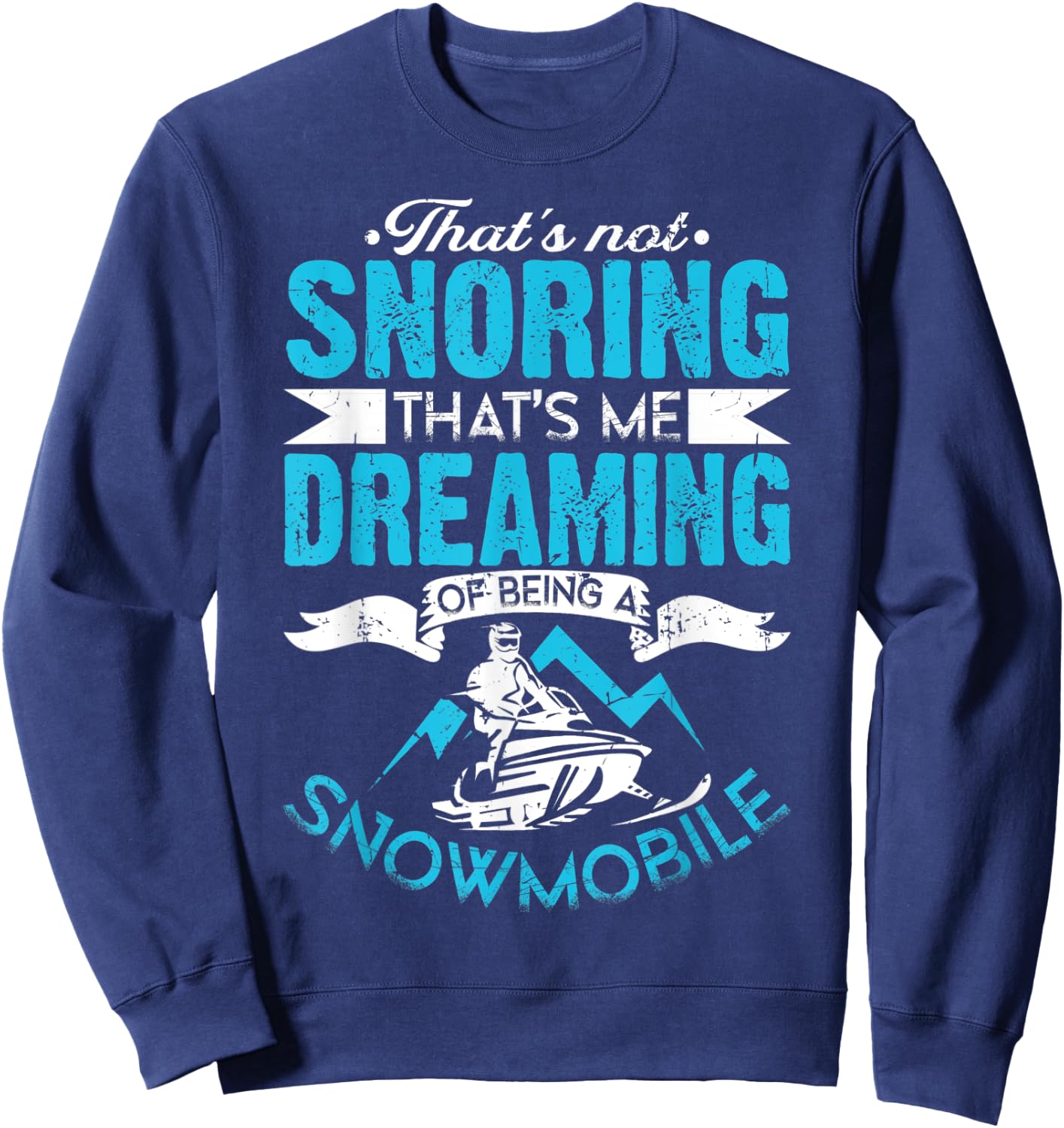 Dreaming - Funny Sled Snow Mobiling - Snowmobile Sweatshirt - Sweatshirt | Navy