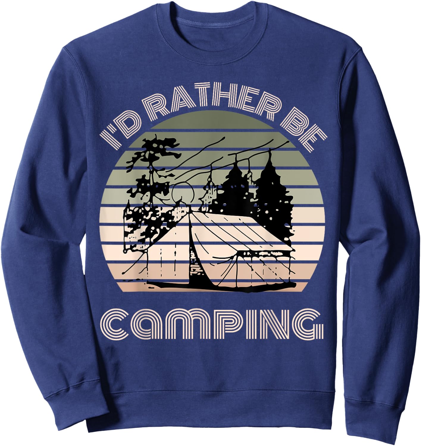 I'd rather be camping | sunset camping campers men or women Sweatshirt - Sweatshirt | Navy