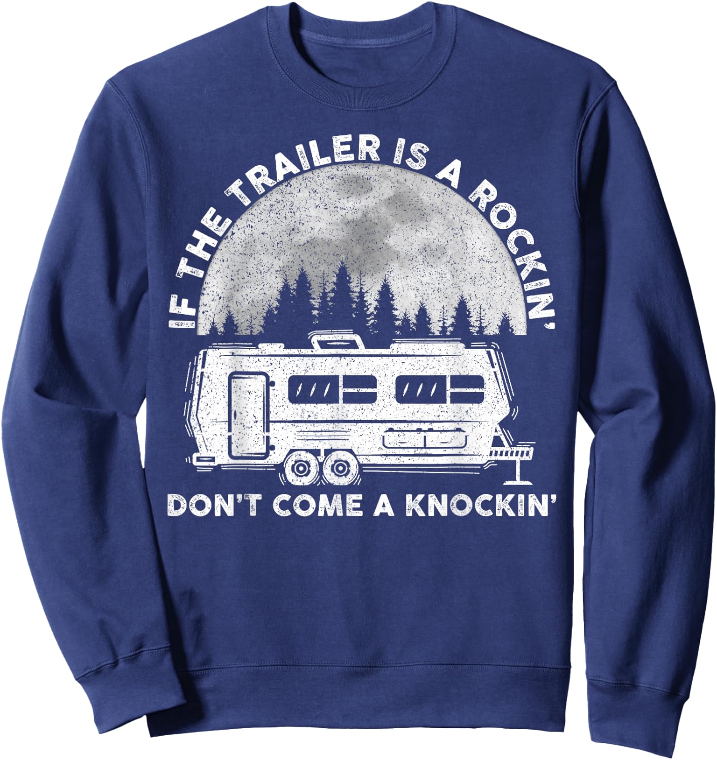 Camping Funny If The Trailer Is Rocking Don't Come Knocking Sweatshirt - Sweatshirt | Navy