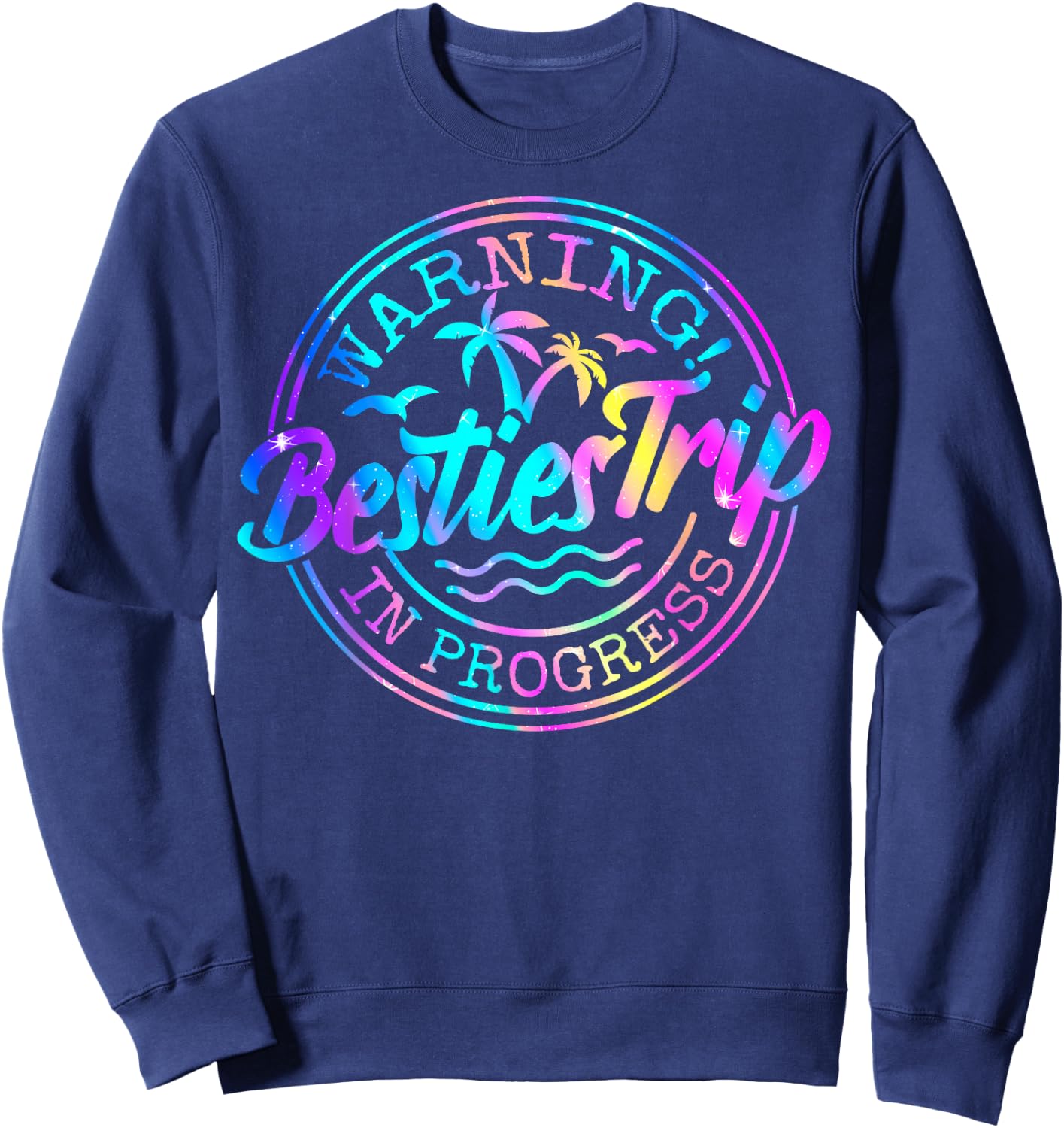 Besties Weekend, Vacation Warning Girls Trip In Progress Sweatshirt - Sweatshirt | Navy