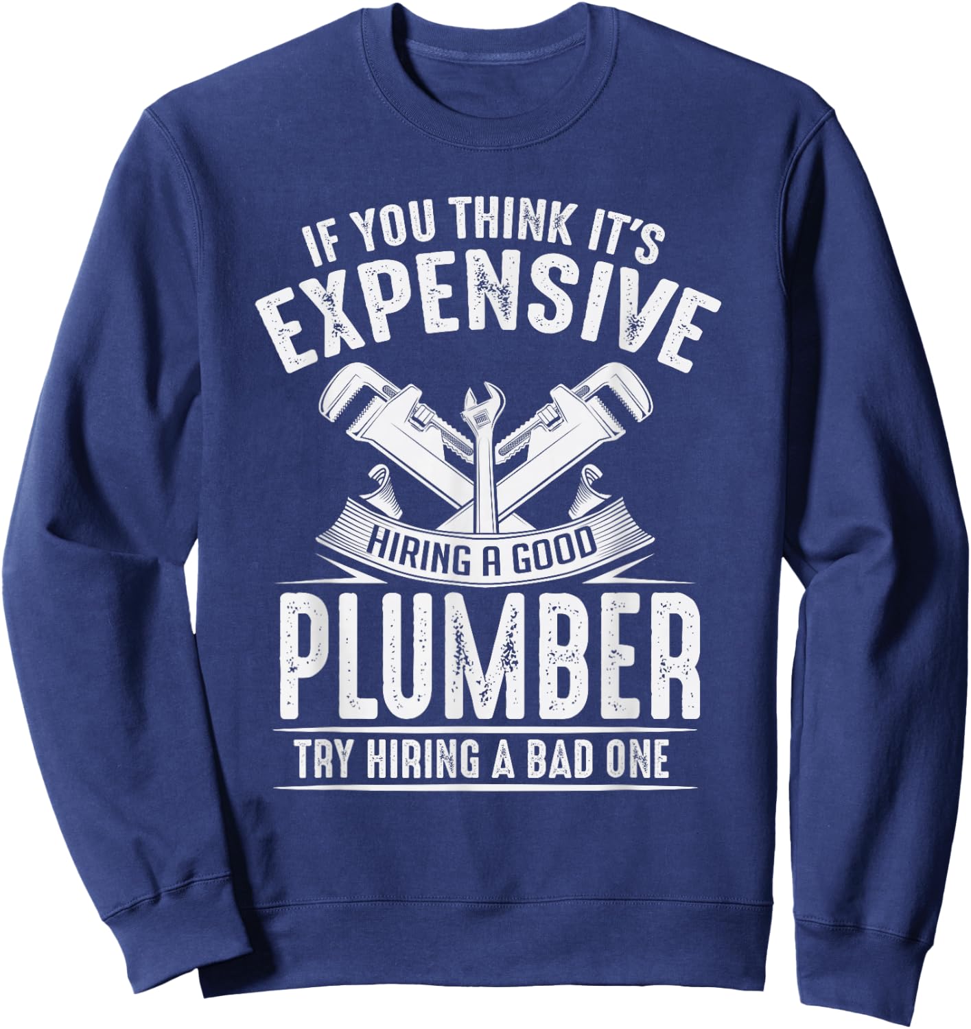 Expensive Hiring A Good Plumber Funny Plumbing Hourly Rate Small Sweatshirt - Sweatshirt | Navy