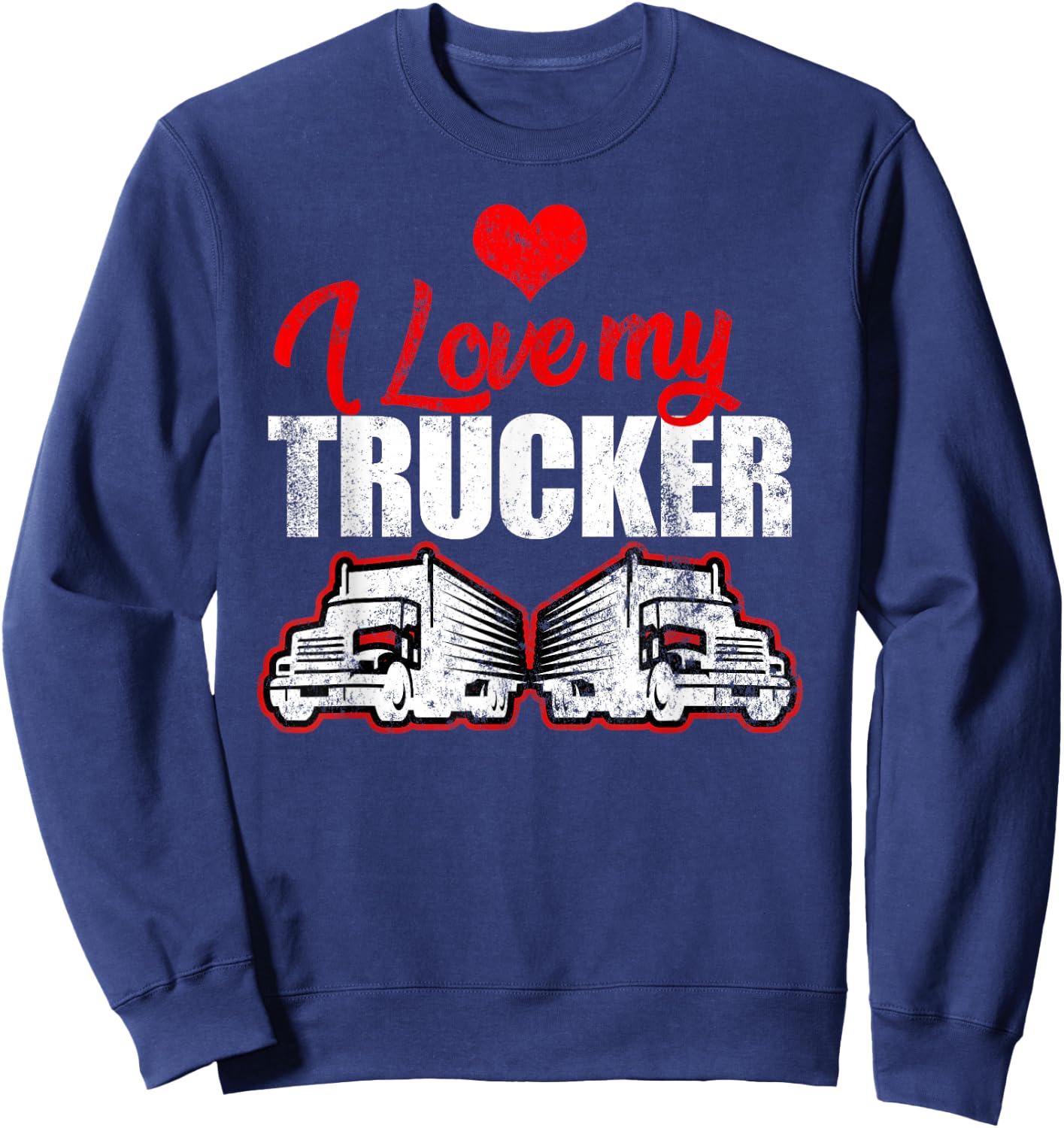 Truck Driver I Love My Trucker Wife Girlfriend Girl Sweatshirt - Sweatshirt | Navy