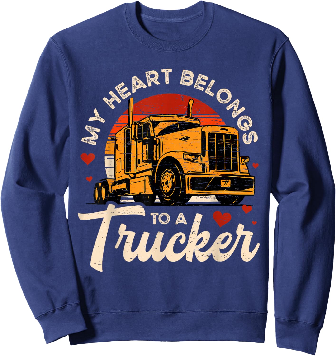 My Heart Belongs To A Trucker Trucker Funny Truckers Sweatshirt - Sweatshirt | Navy