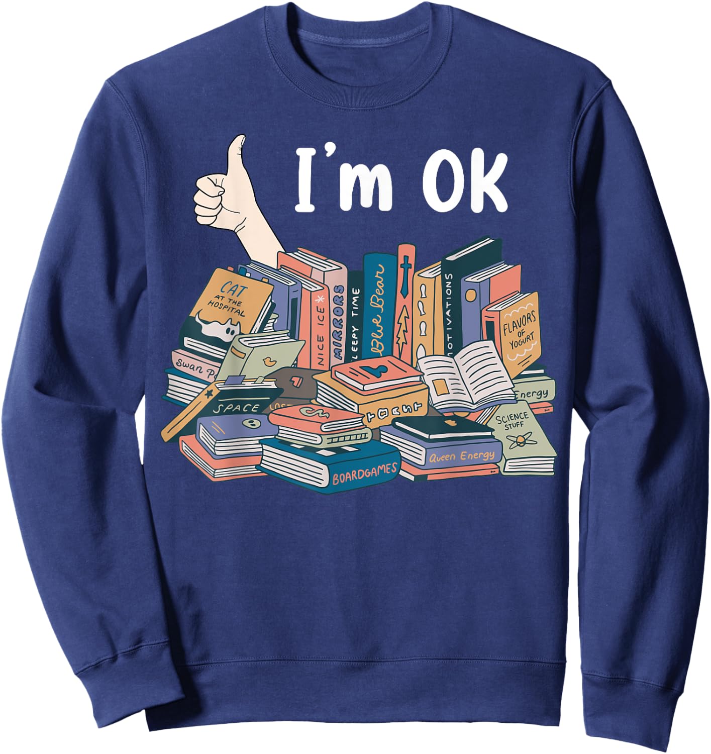 Funny I'm OK Books Pile Books Stack Bibliophile Bookisk Sweatshirt - Sweatshirt | Navy