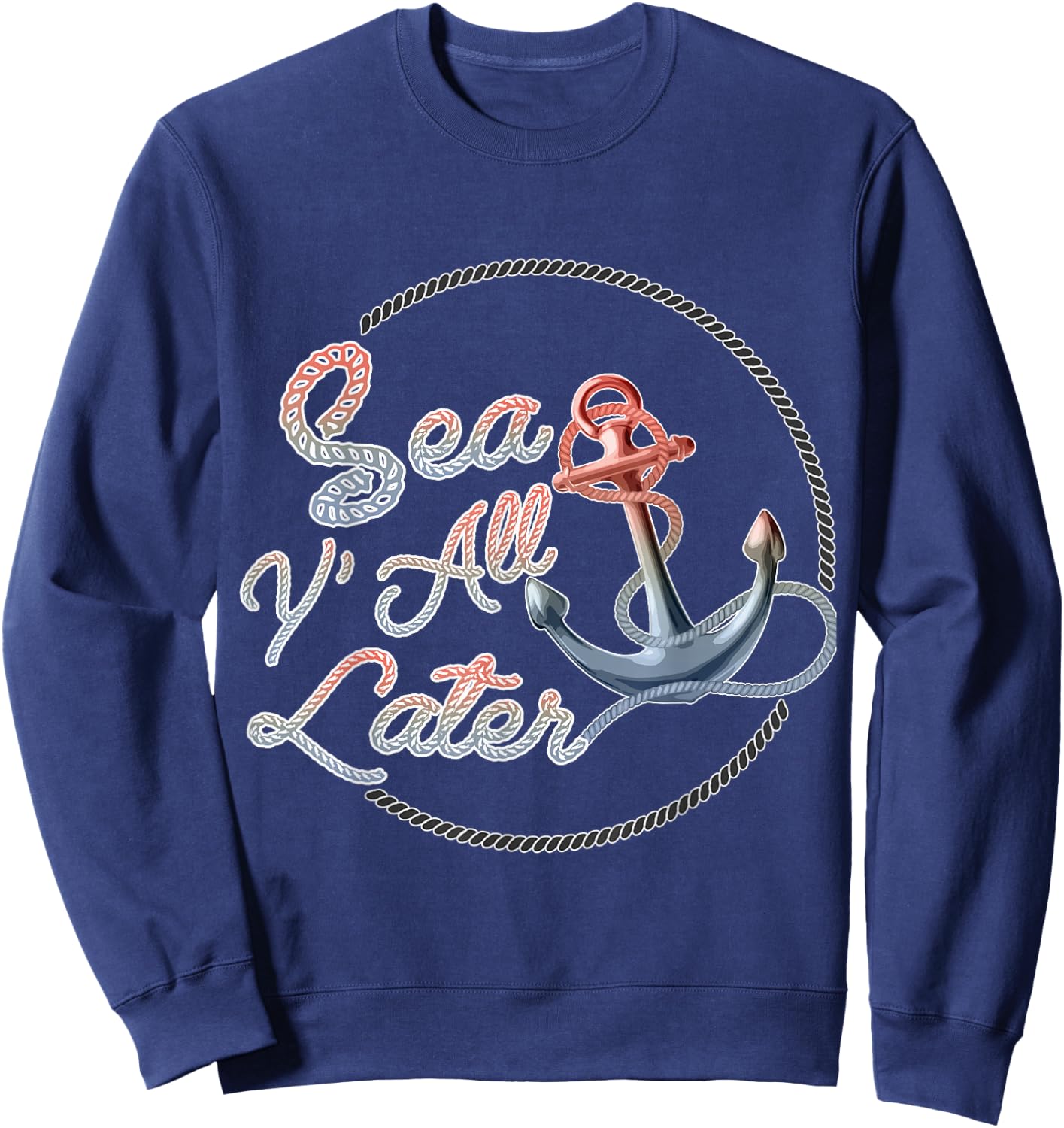 Funny Sea Y'All Later Cruising Men, Women, Girls and Boys Sweatshirt - Sweatshirt | Navy