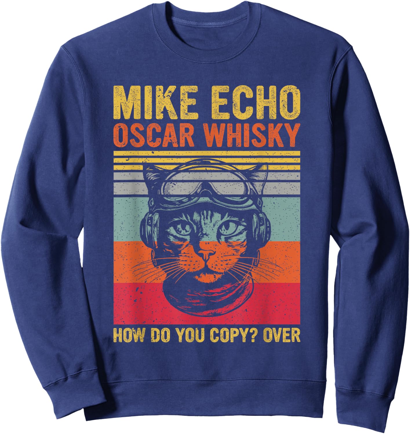 SOMMAS CATS Cat Pilot Mike Echo Oscar Whisky How Do You Copy Sweatshirt - Sweatshirt | Navy
