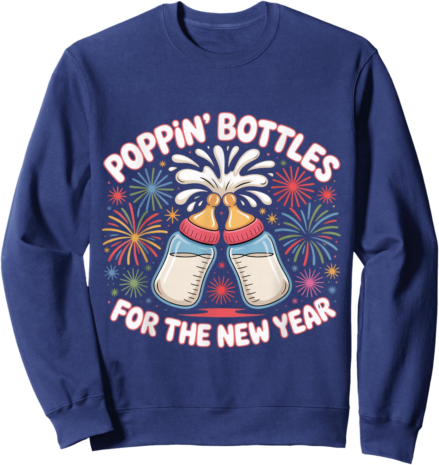 Poppin Bottles for The New Year Funny Baby Milk Toast NYE Sweatshirt - Sweatshirt | Navy
