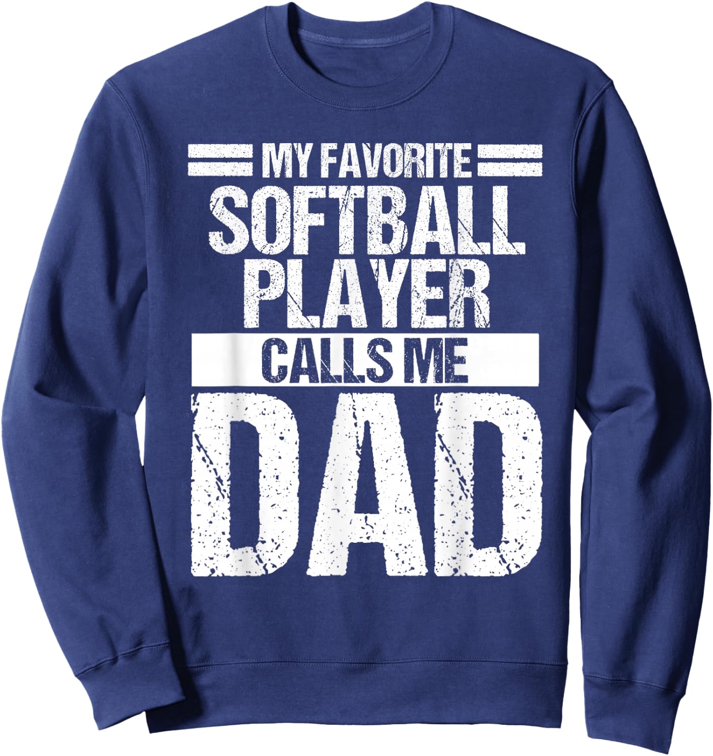 My Favorite Softball Player Calls Me Dad Fathers Day Gift Sweatshirt - Sweatshirt | Navy