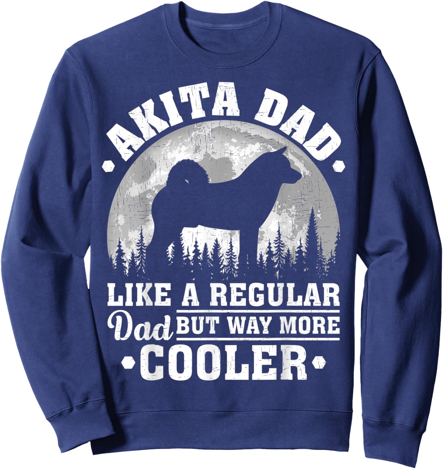 Akita Dad Like A Regular Dad Funny Akita Dog Father's Day Men Sweatshirt - Sweatshirt | Navy