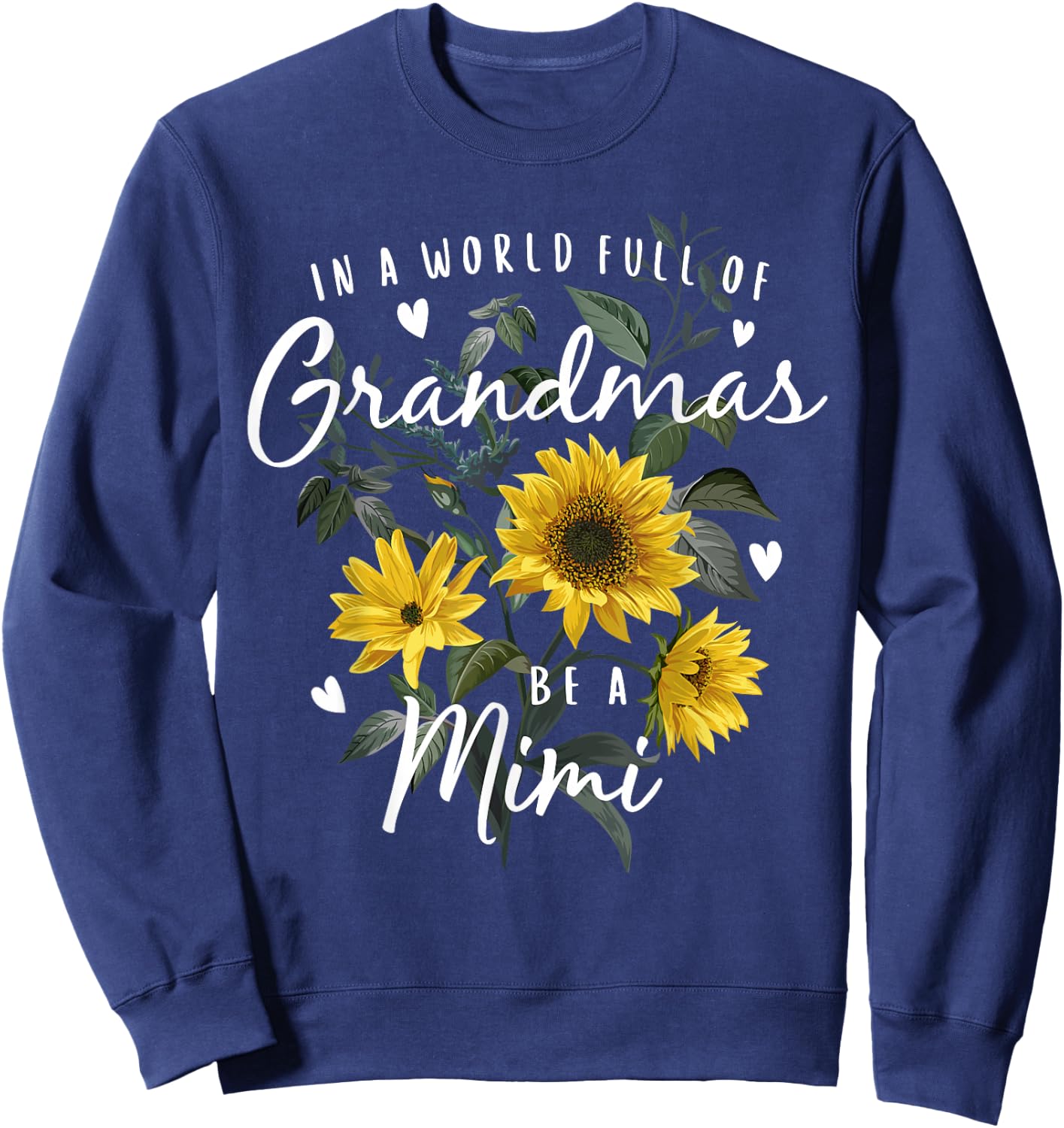 In A World Full Of Grandmas Be A Mimi Gifts Sunflower Sweatshirt - Sweatshirt | Navy
