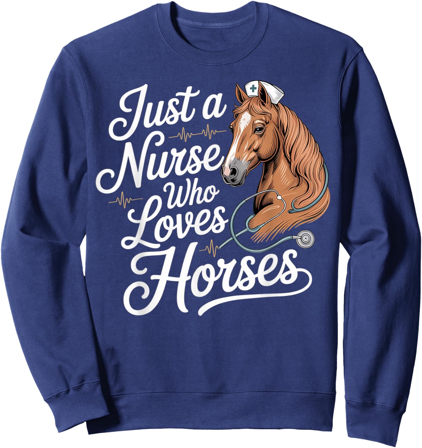 Just A Nurse Who Loves Horses - Horse for Nurses Sweatshirt - Sweatshirt | Navy