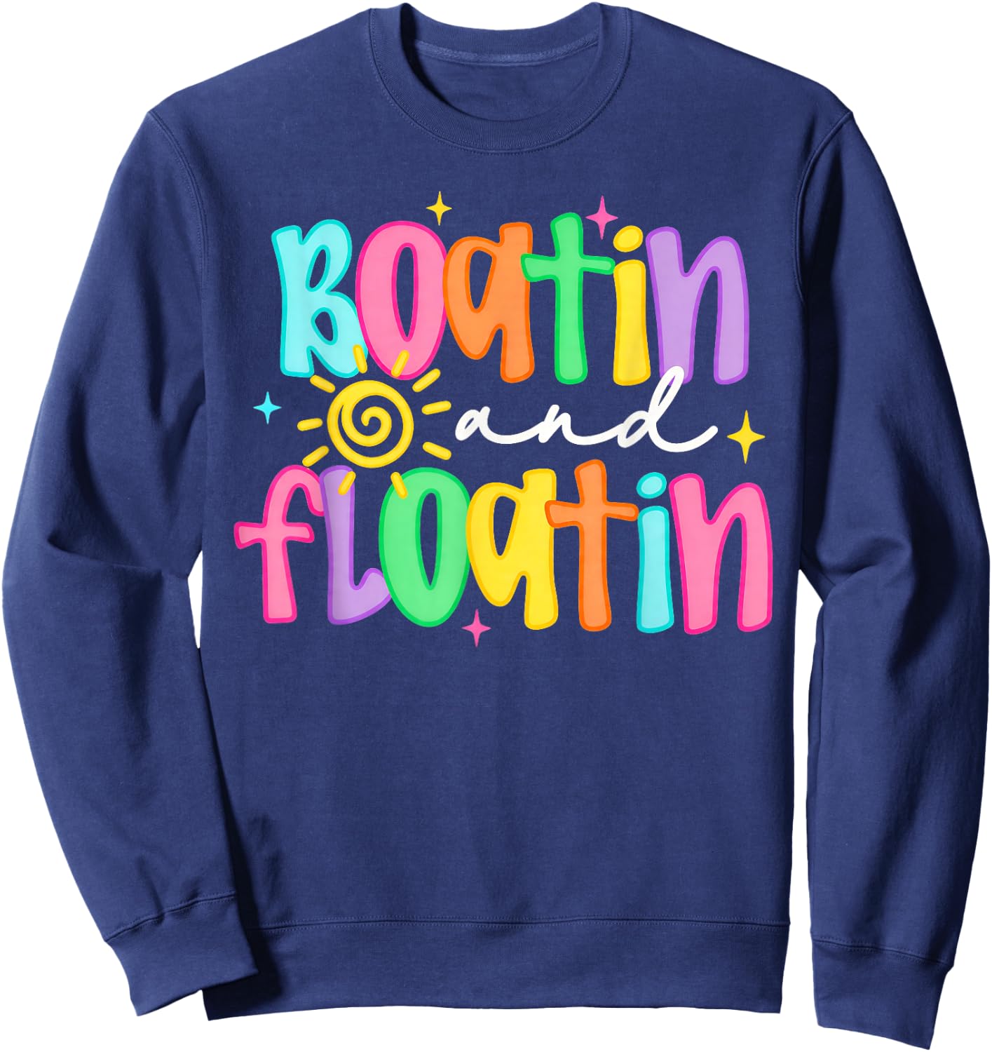 Boatin' and Floatin' Lake Life Boat Life Summer Vacation Sweatshirt - Sweatshirt | Navy