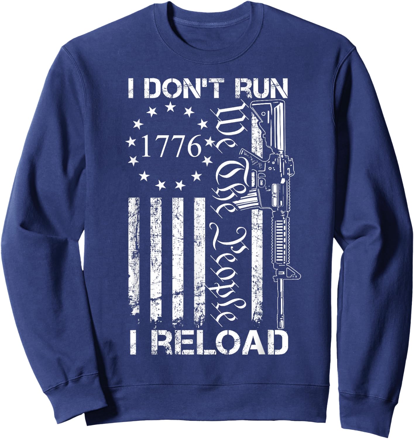 I Don't Run I Reload - USA Flag Pro Guns AR15 Funny Gun Joke Men Sweatshirt - Sweatshirt | Navy