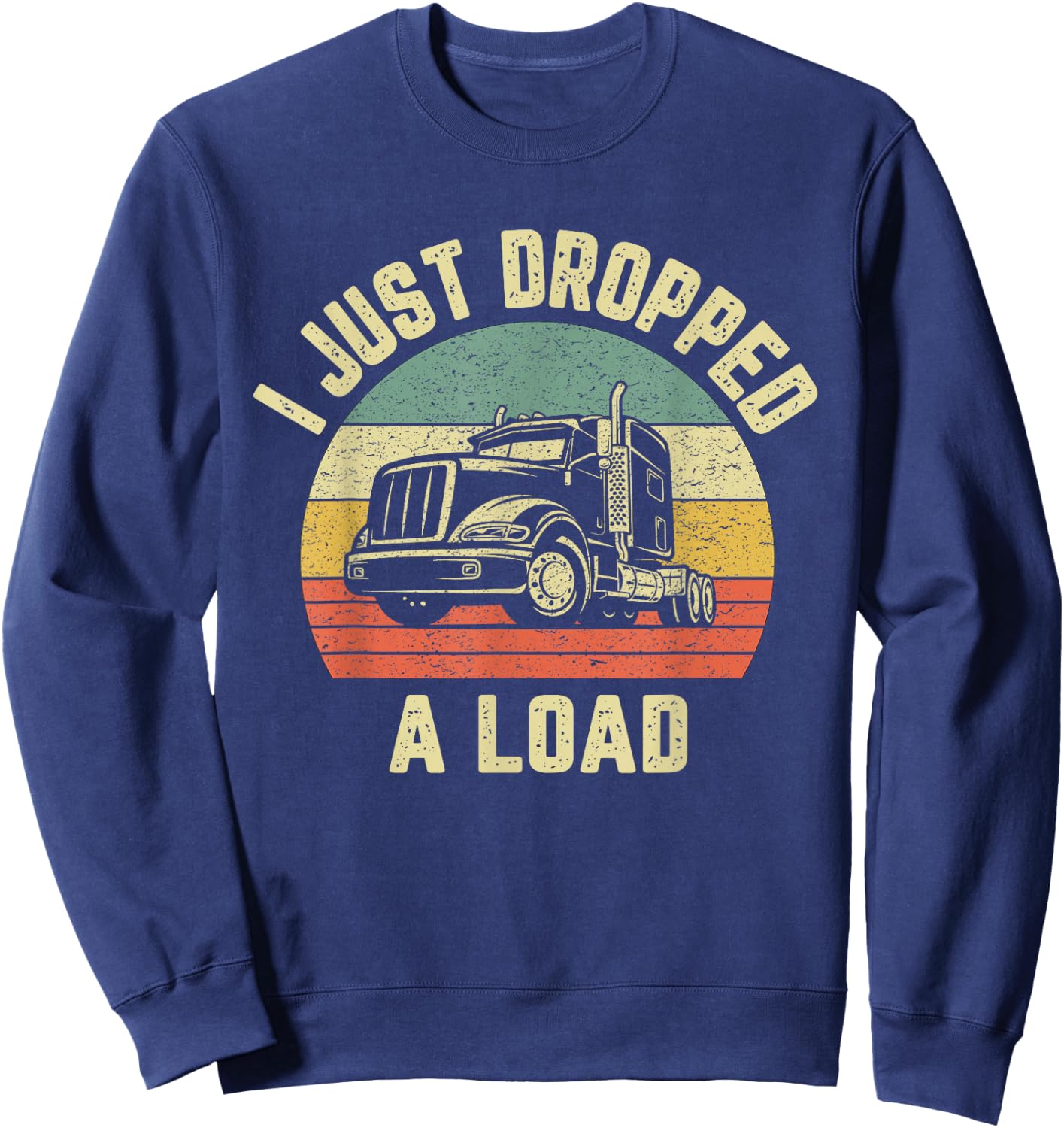 Funny Trucker Shirt Big Rig Semi Trailer Truck Driver Gift Sweatshirt - Sweatshirt | Navy