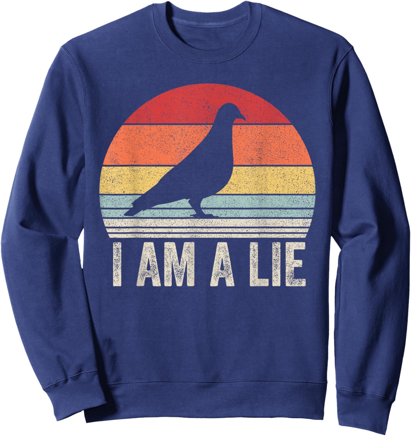 Vintage Retro I Am A Lie Shirt Bird Aren't Real Sweatshirt - Sweatshirt | Navy
