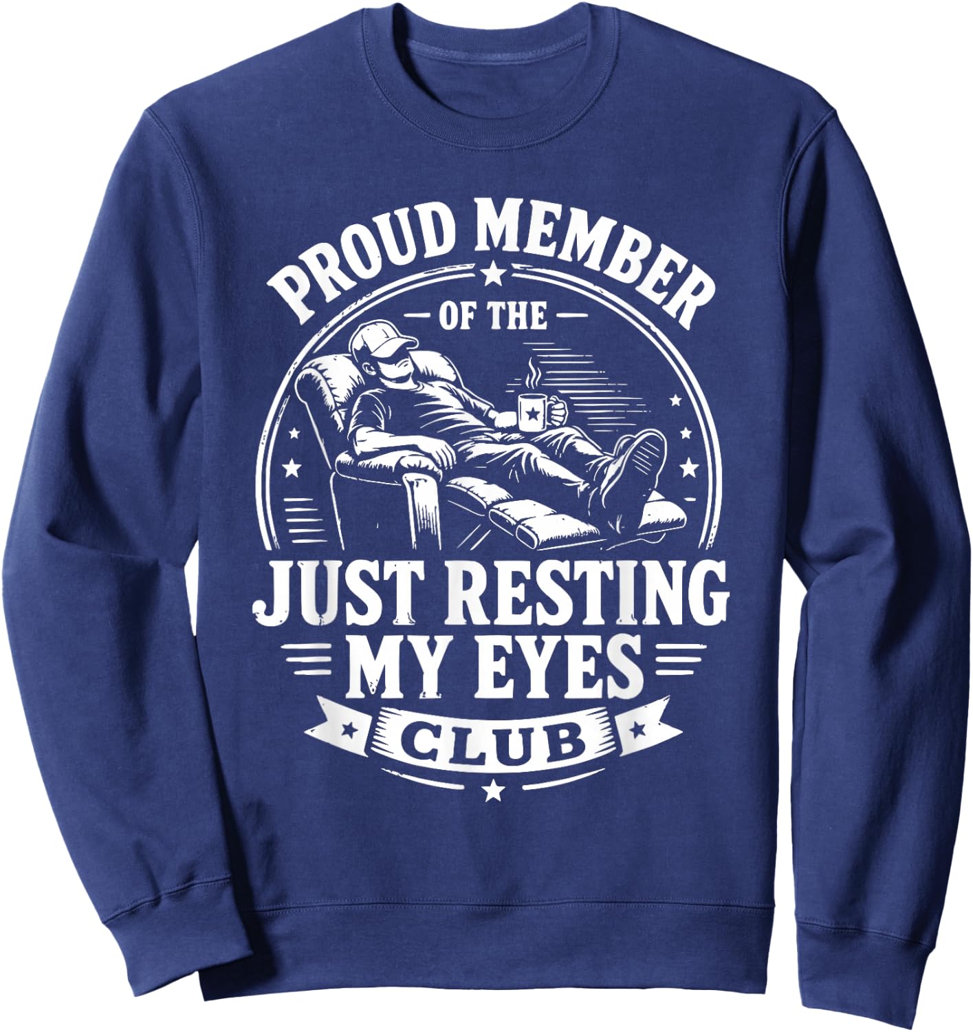 Funny Proud Member of Just Resting My Eyes Club Sweatshirt - Sweatshirt | Navy