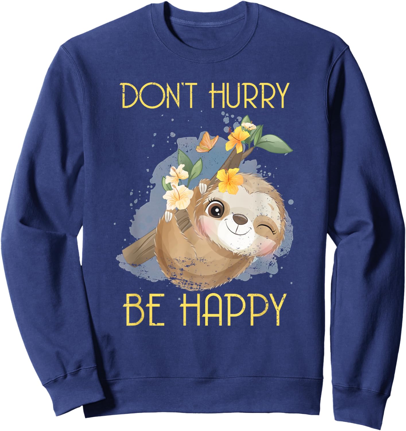Dont Hurry Be Happy Sloth Sweatshirt - Sweatshirt | Navy