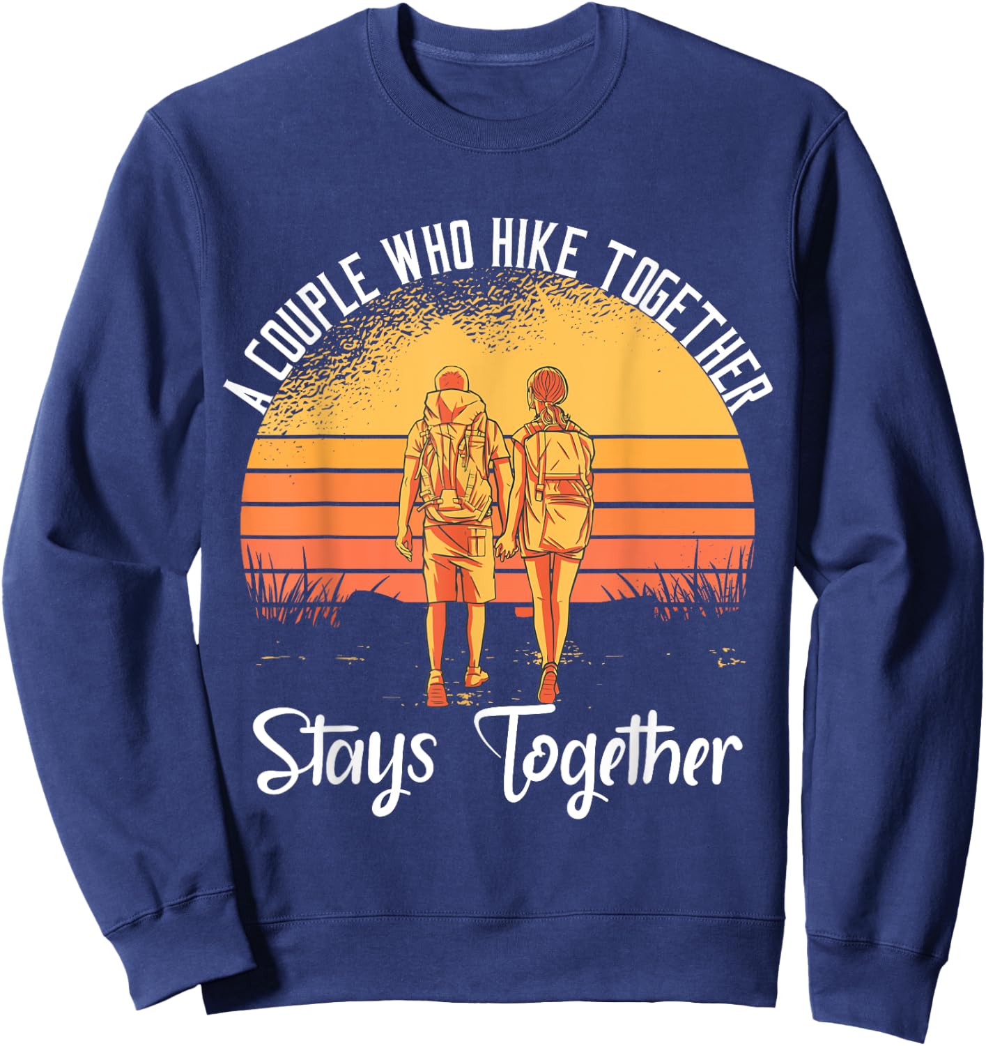 A Couple Who Hike Together Stays Together Sweatshirt - Sweatshirt | Navy