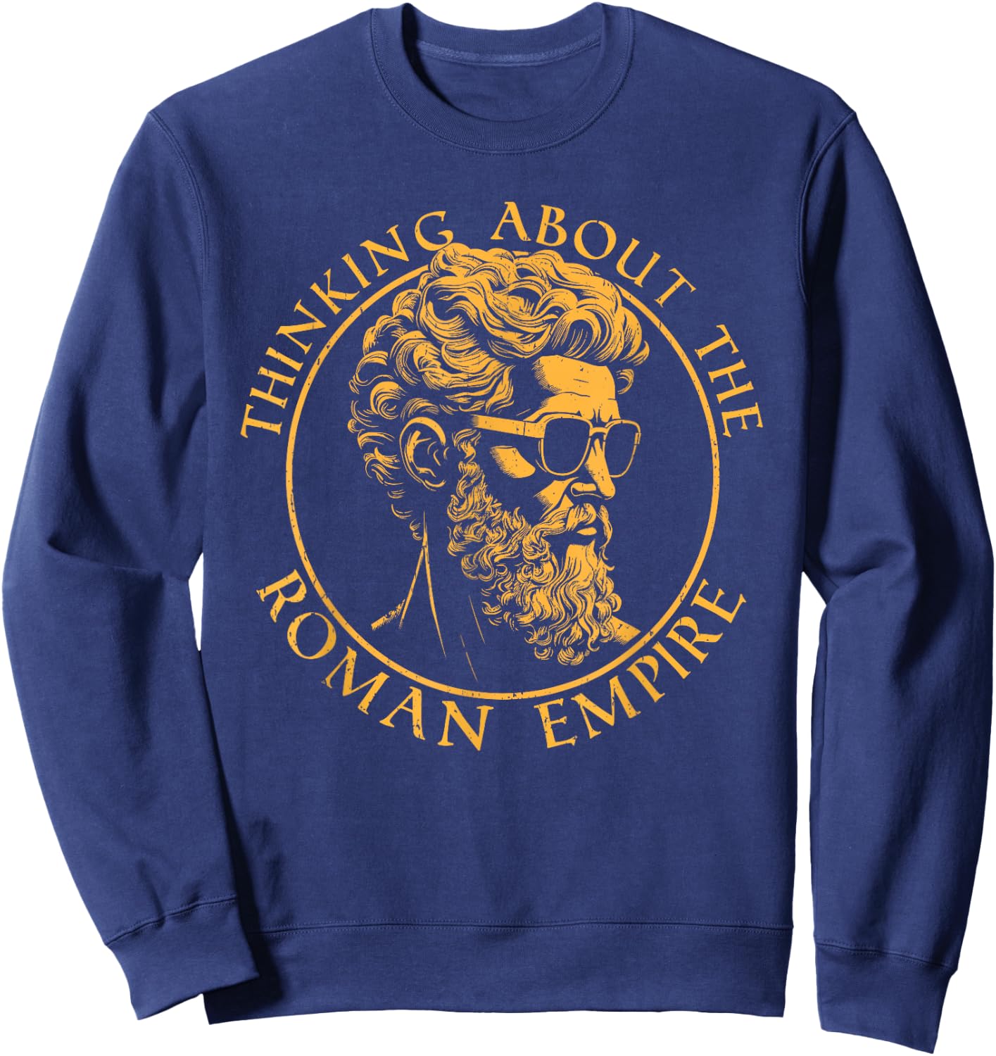 Thinking About The Roman Empire Funny History Meme Sweatshirt - Sweatshirt | Navy