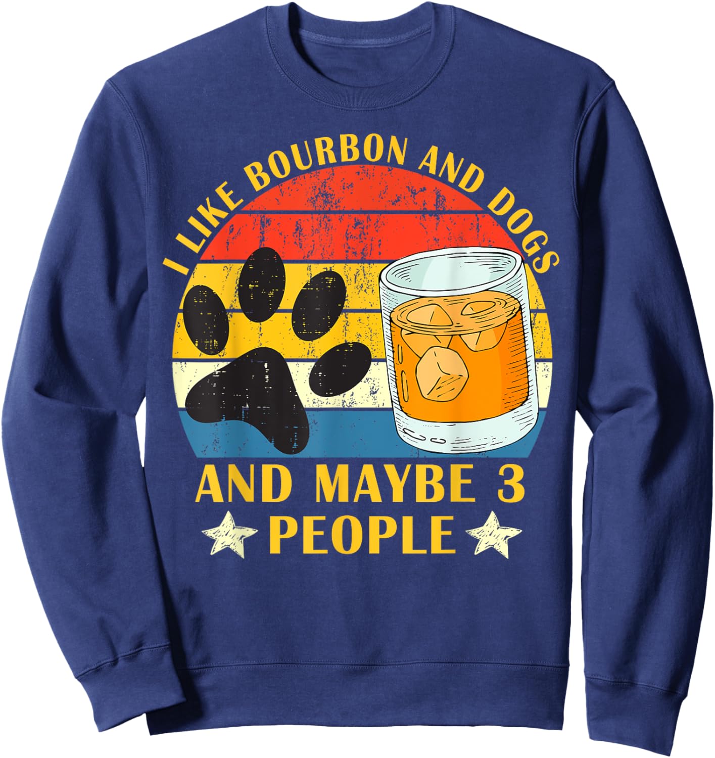 funny - I like bourbon and dogs and maybe 3 people gift Sweatshirt - Sweatshirt | Navy