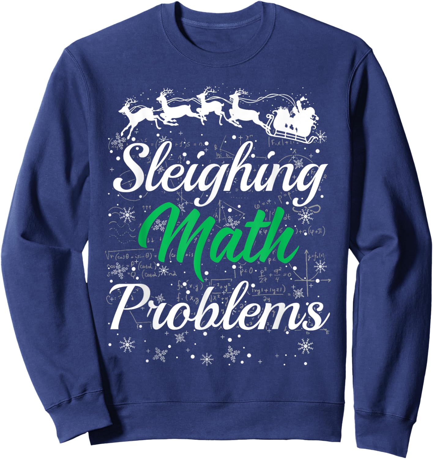 Math Teacher Sleighing Math Problems I Sleigh Math Christmas Men Women Sweatshirt - Sweatshirt | Navy