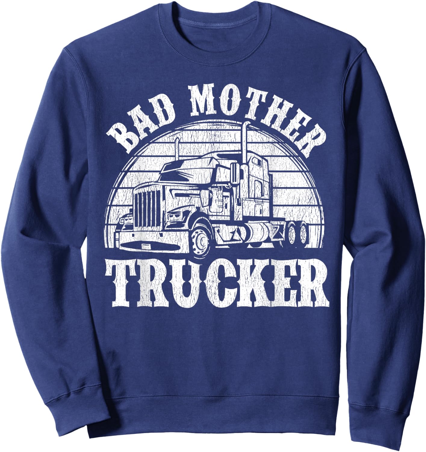 Funny Bad Mother Trucker Gift Women Truck Driver Gag Sweatshirt - Sweatshirt | Navy