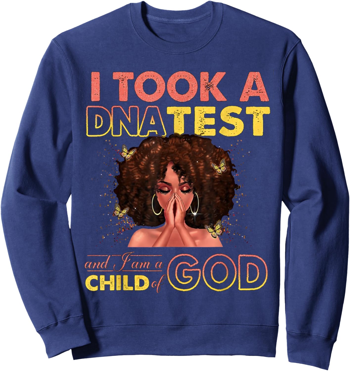 I Took A DNA Test & I Am A Child Of God Black Woman Sweatshirt - Sweatshirt | Navy