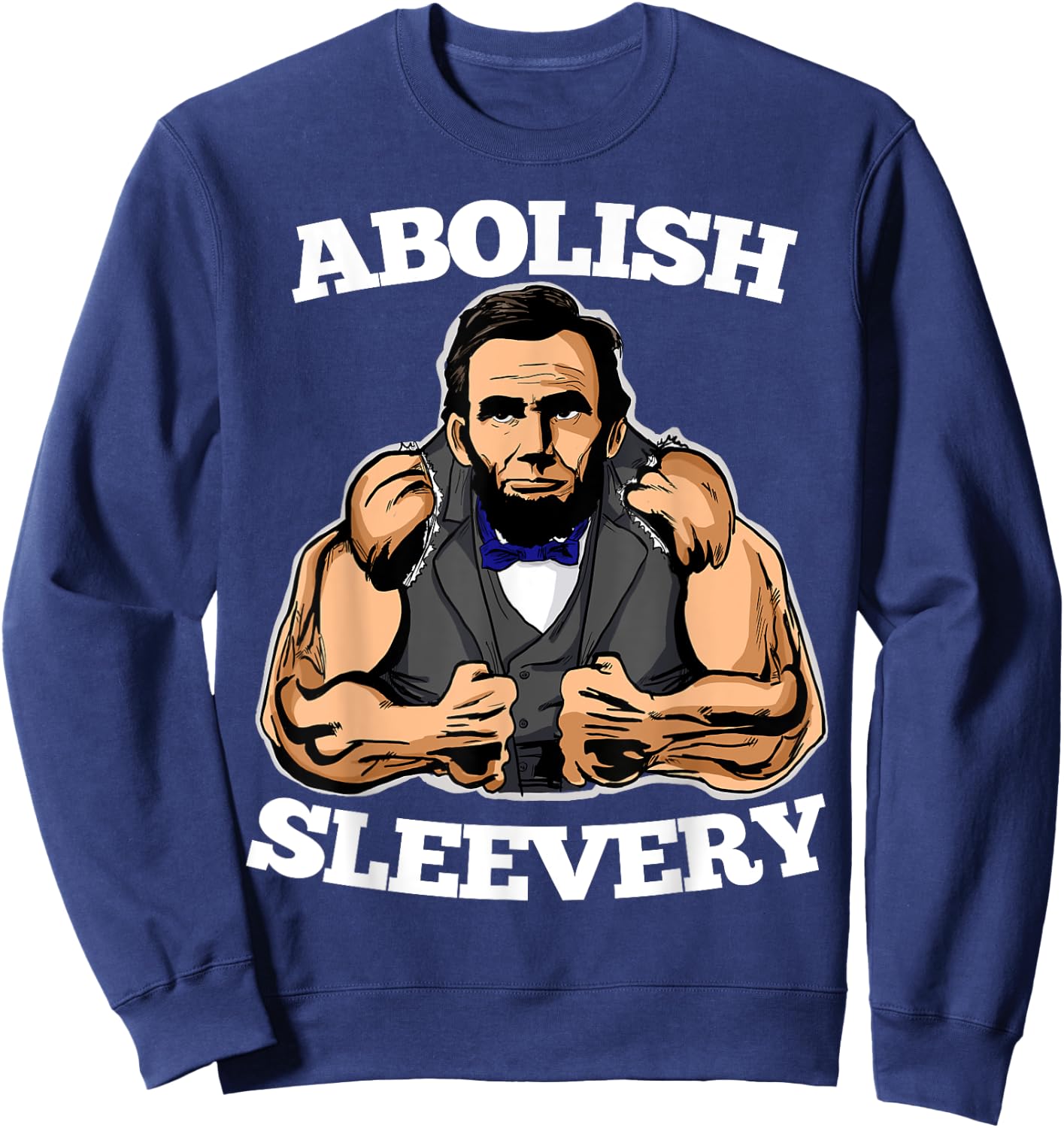 Abolish Sleevery funny Abraham Lincoln shirt Sweatshirt - Sweatshirt | Navy