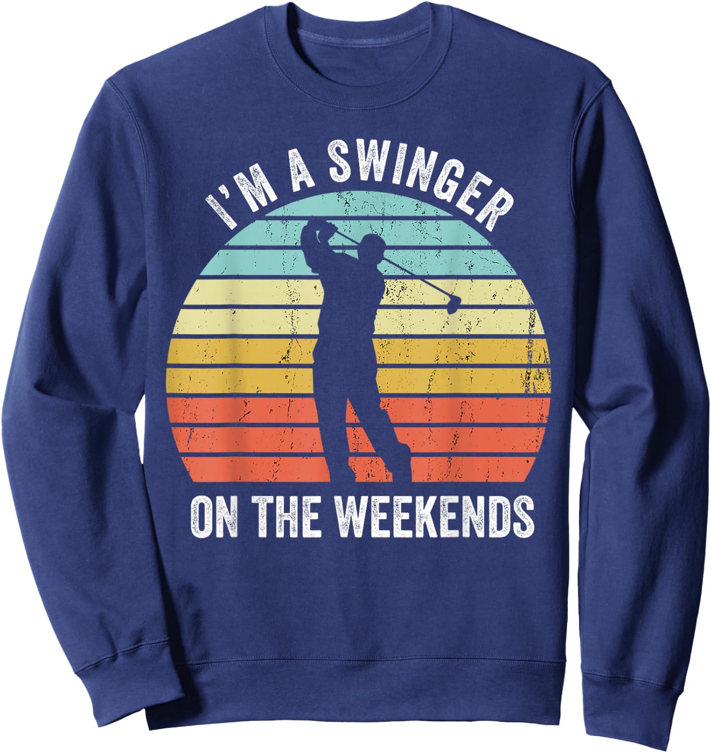 I'm A Swinger On The Weekends Funny Golf Sexual Innuendo Sweatshirt - Sweatshirt | Navy