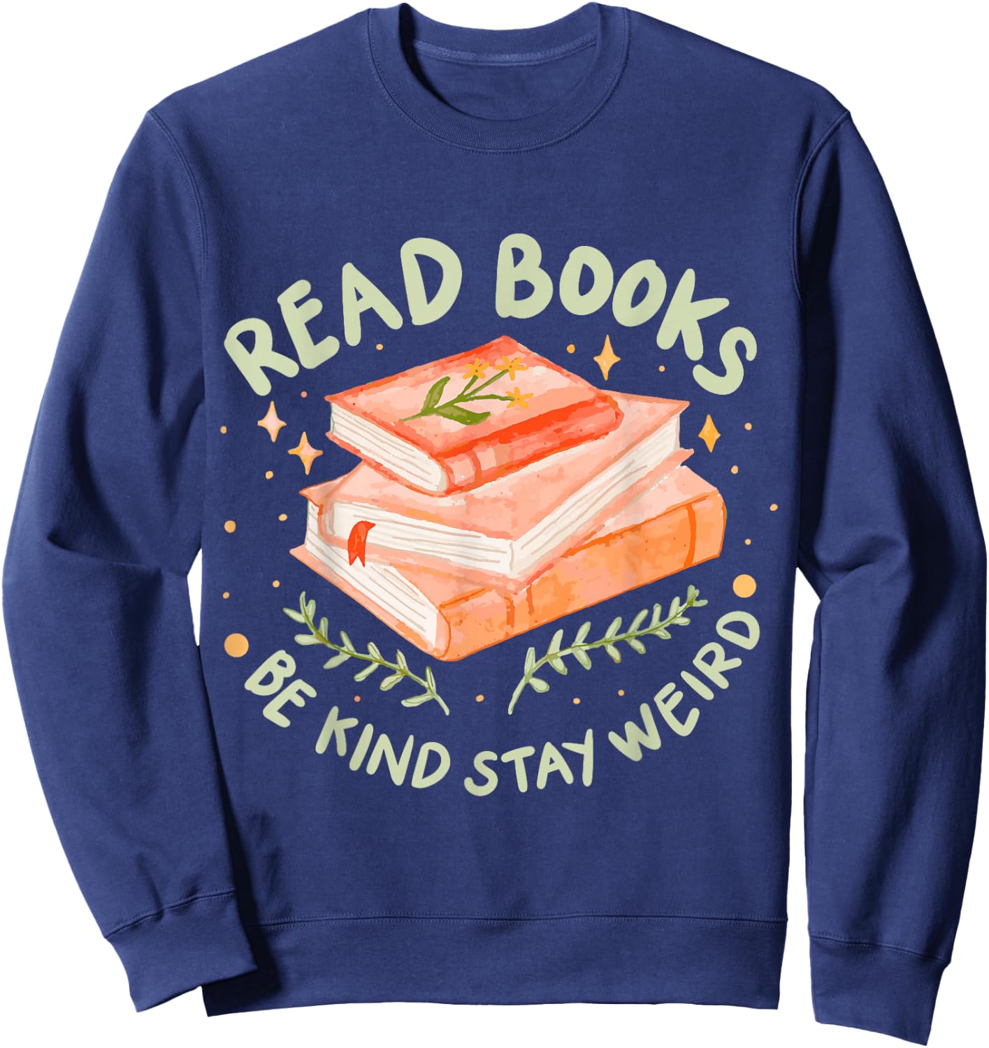 Read Books Be Kind Stay Weird Sweatshirt - Sweatshirt | Navy