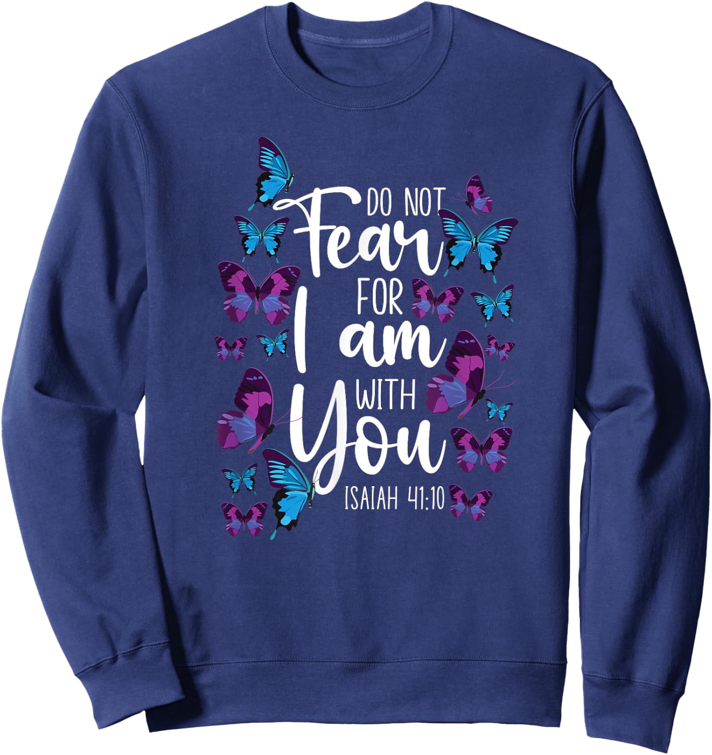 Christian Bible Verse Quote Butterfly Isaiah 41:10 Sweatshirt - Sweatshirt | Navy