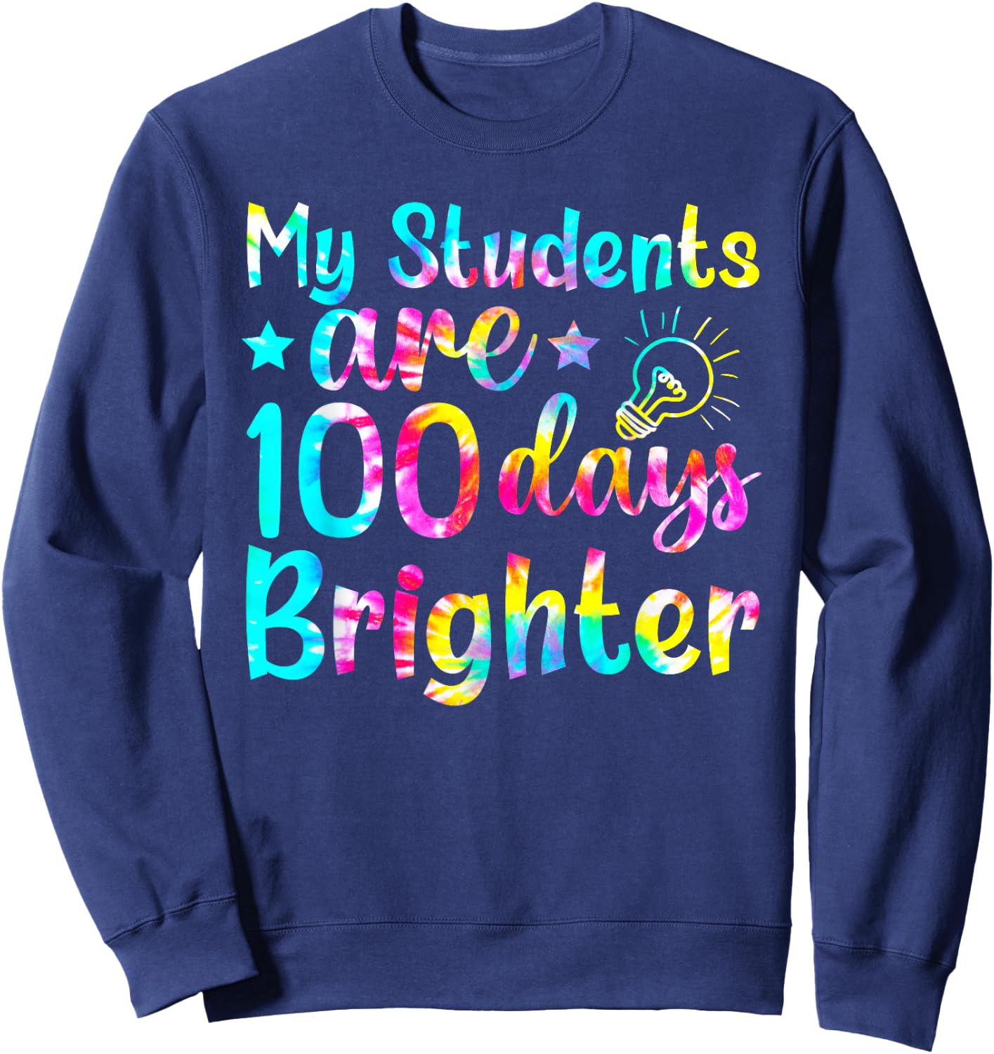 Tie Dye My Students Are 100 Days Brighter Teacher 100 Days Sweatshirt - Sweatshirt | Navy
