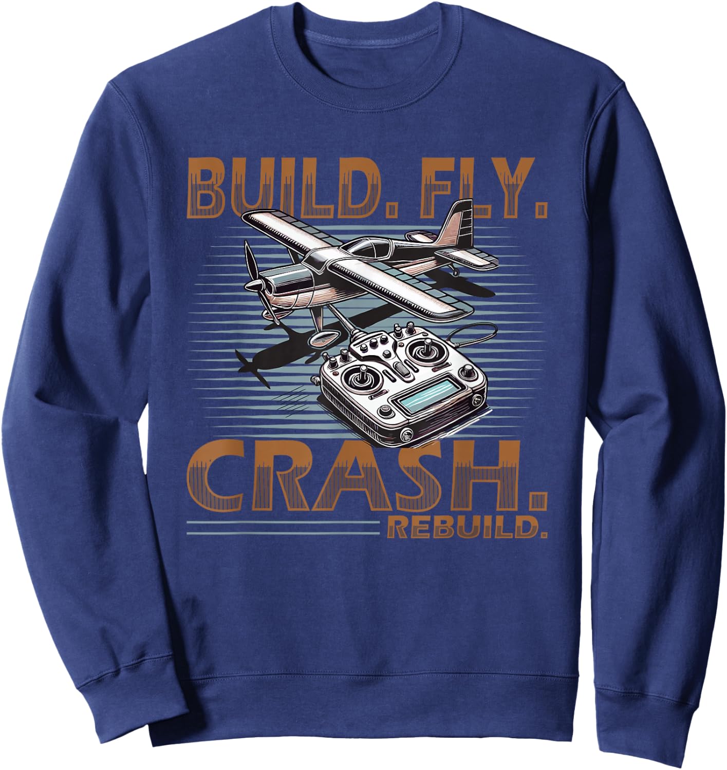 Build Fly Crash Rebuild Rc Plane Sweatshirt - Sweatshirt | Navy