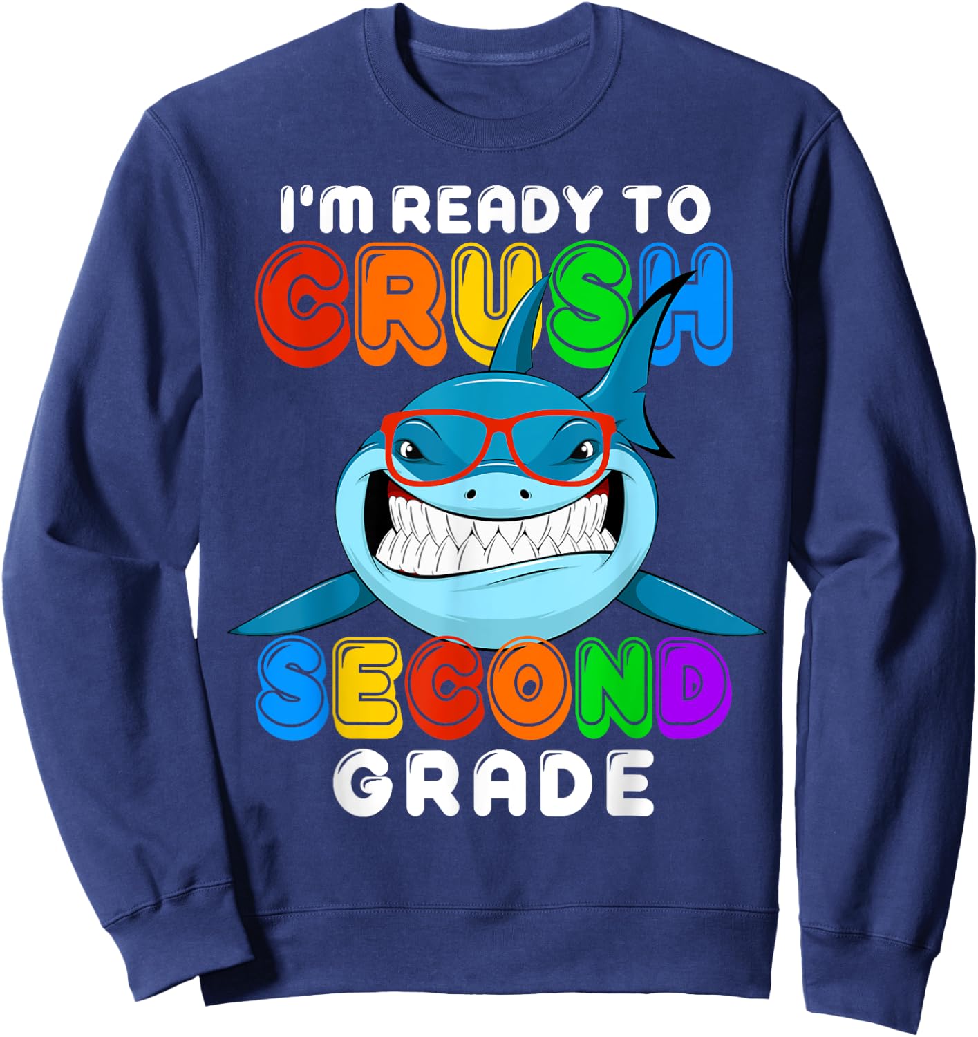 I'm Ready To Crush 2nd Second Grade Funny Shark Boys Girls Sweatshirt - Sweatshirt | Navy