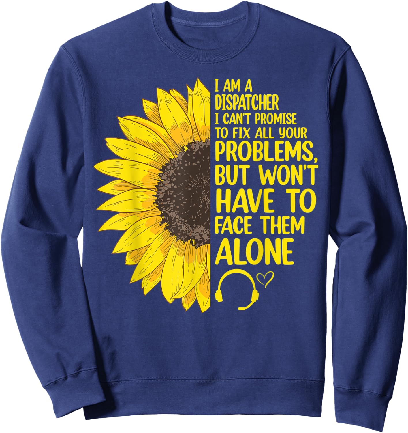 I'm A Dispatcher 911 Dispatch Operator EMS Sunflower Sweatshirt - Sweatshirt | Navy