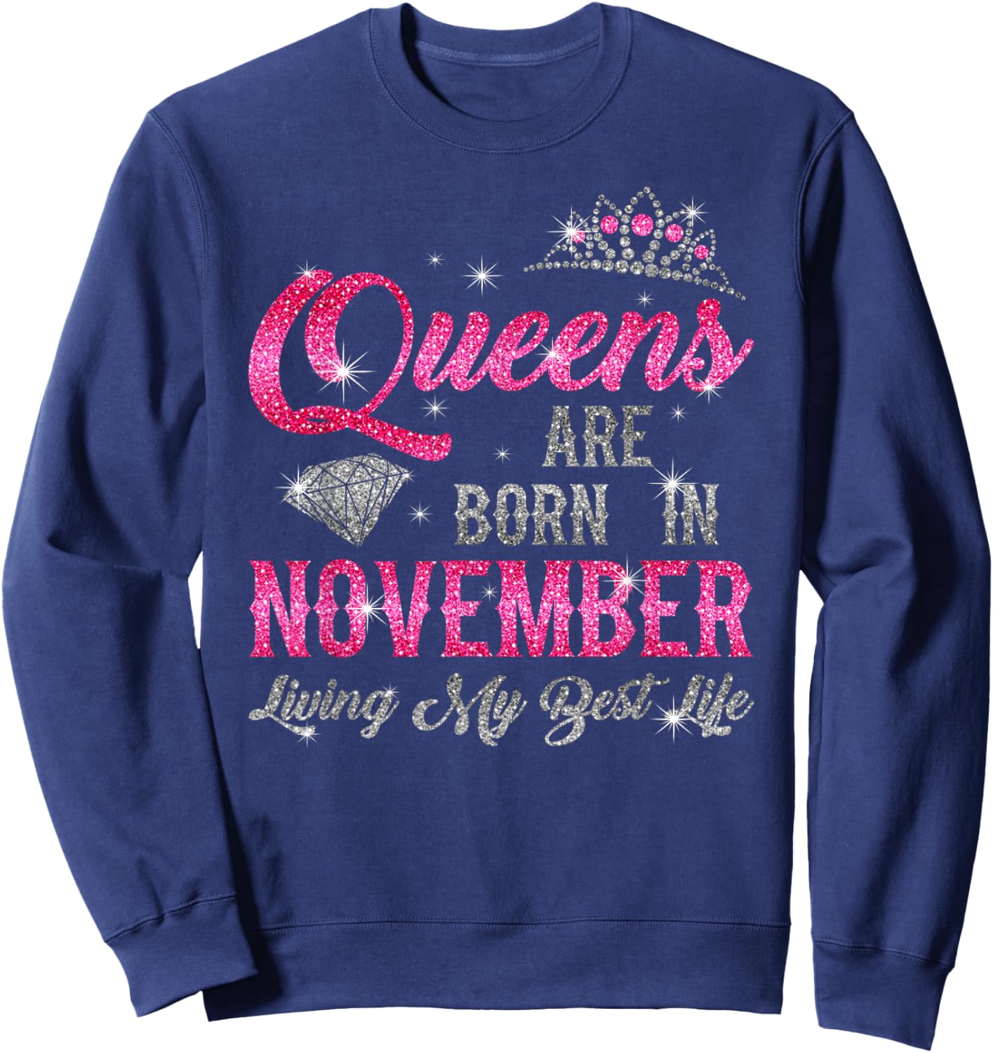"Queens Are Born In November, Living My Best Life" Birthday Sweatshirt - Sweatshirt | Navy