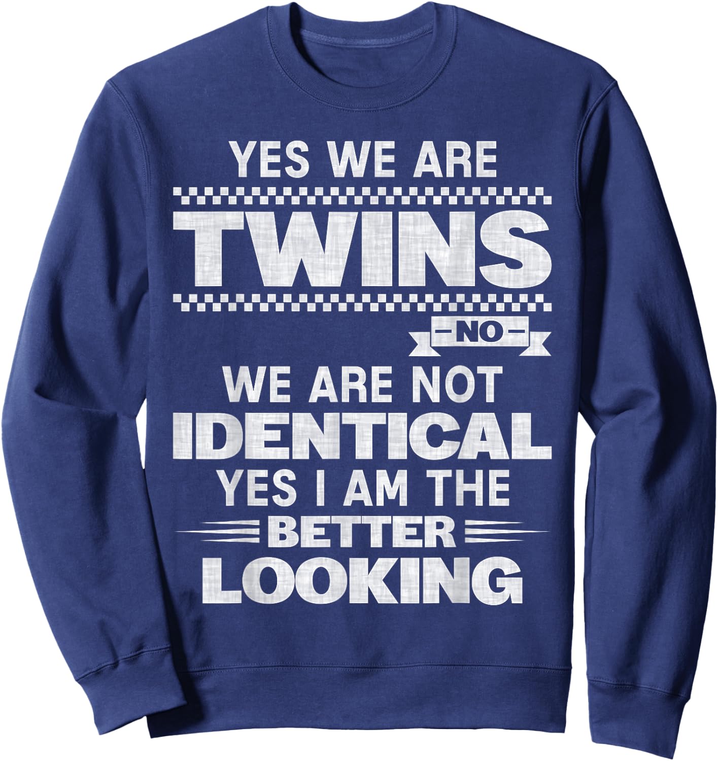 Yes We're Twins No We Are Not Identical Twin Funny Quotes Sweatshirt - Sweatshirt | Navy