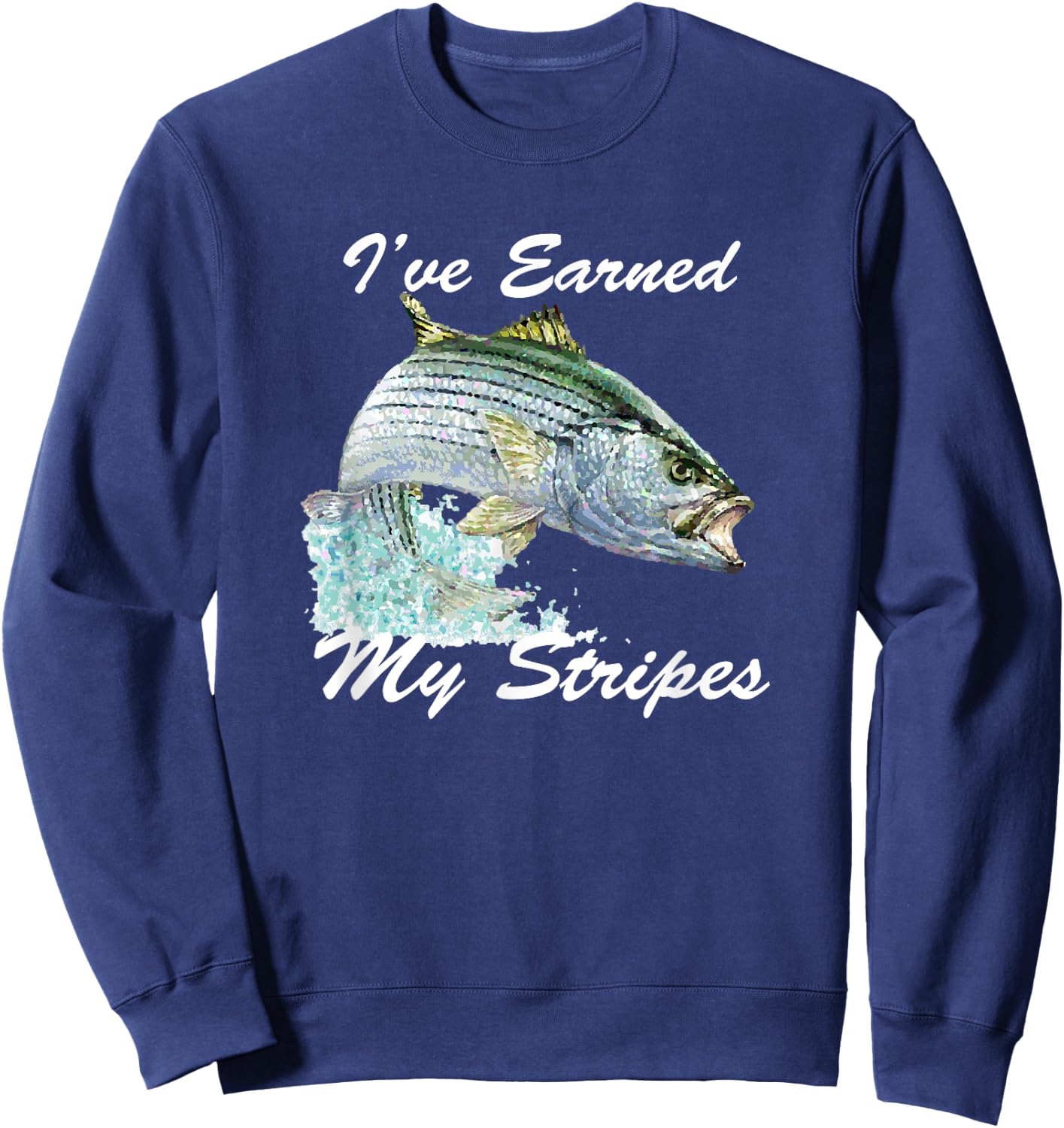 Striped Bass Rockfish Fishing Gift I've Earned My Stripes Sweatshirt - Sweatshirt | Navy