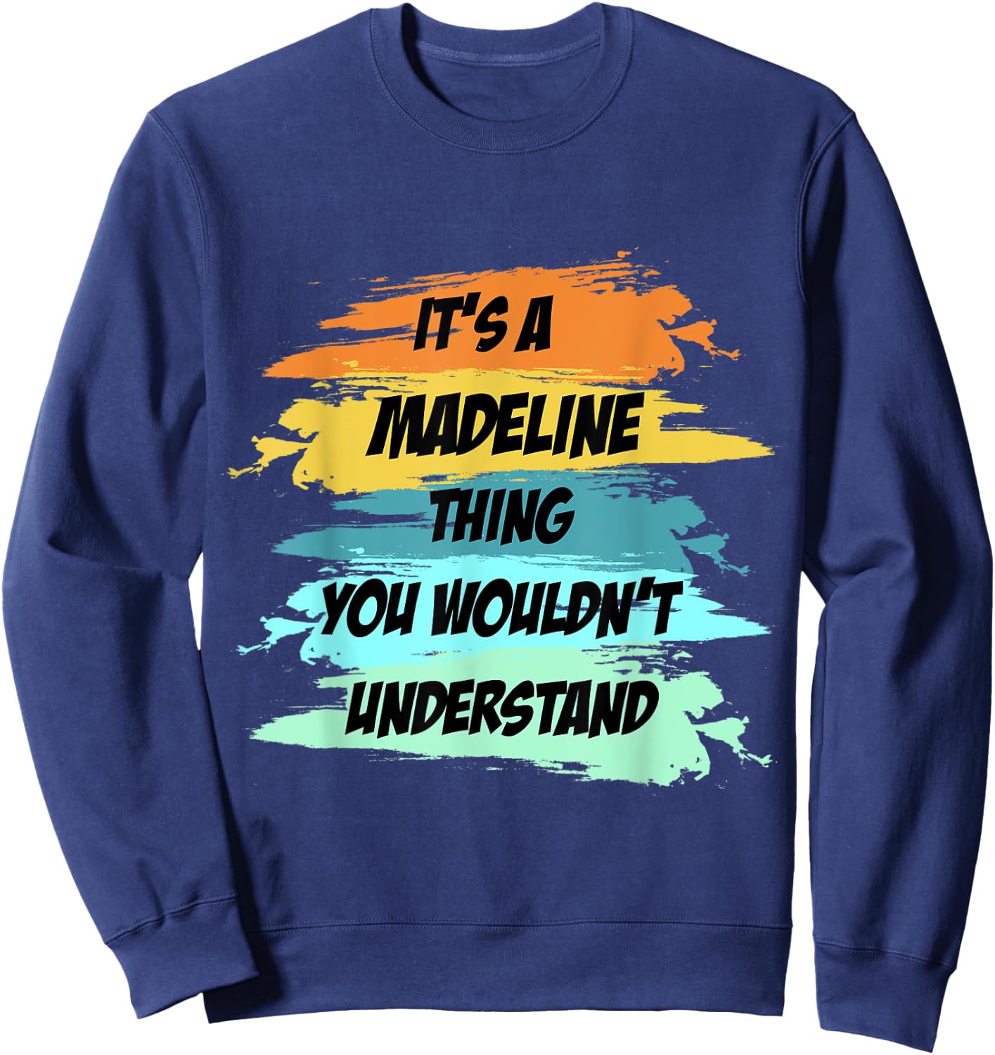 It's a MADELINE Thing Funny Novelty Custom Name Sweatshirt - Sweatshirt | Navy