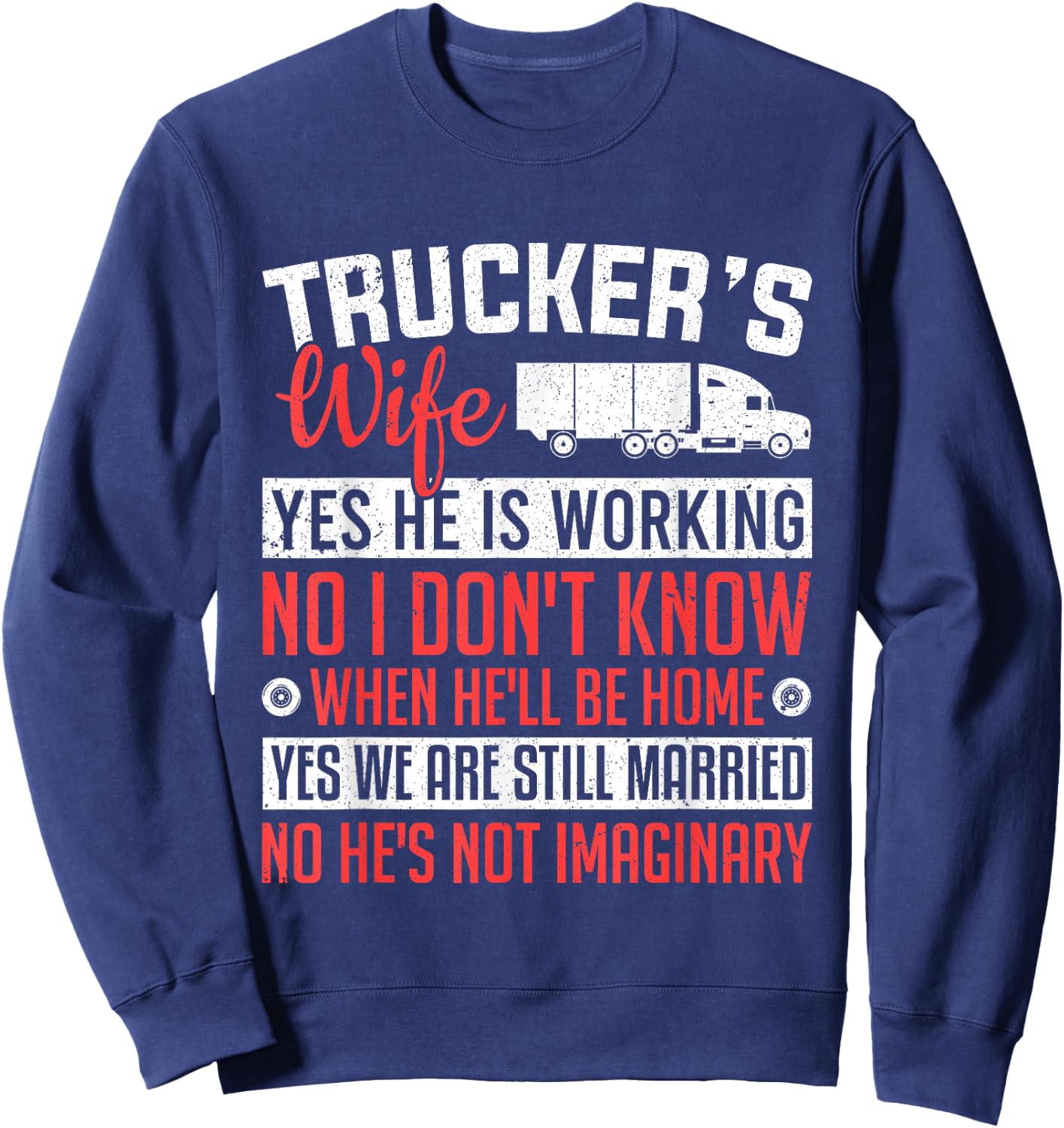 Truck Driver Trucker's Wife Yes He Is Working Women Trucker Sweatshirt - Sweatshirt | Navy