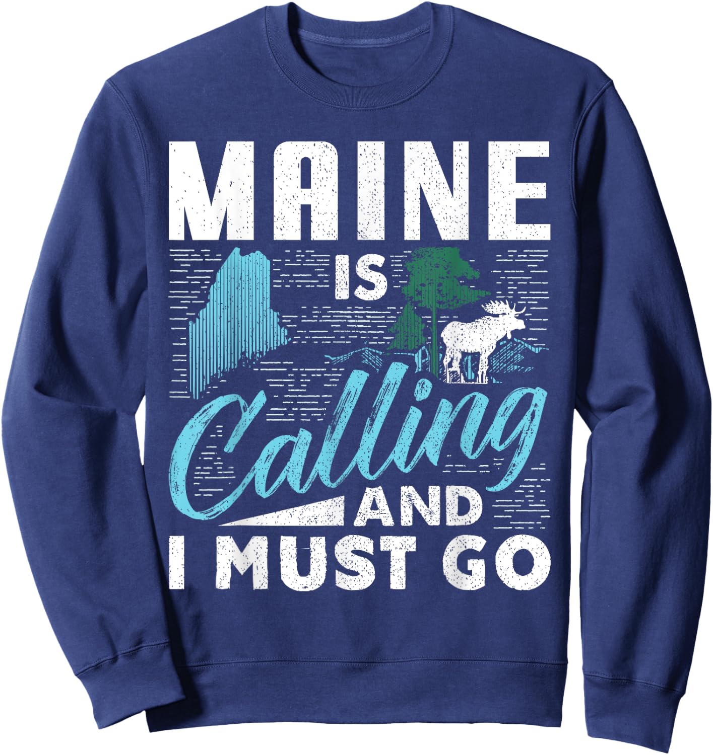 Maine Is Calling And I Must Go Funny Vacation Gift Sweatshirt - Sweatshirt | Navy