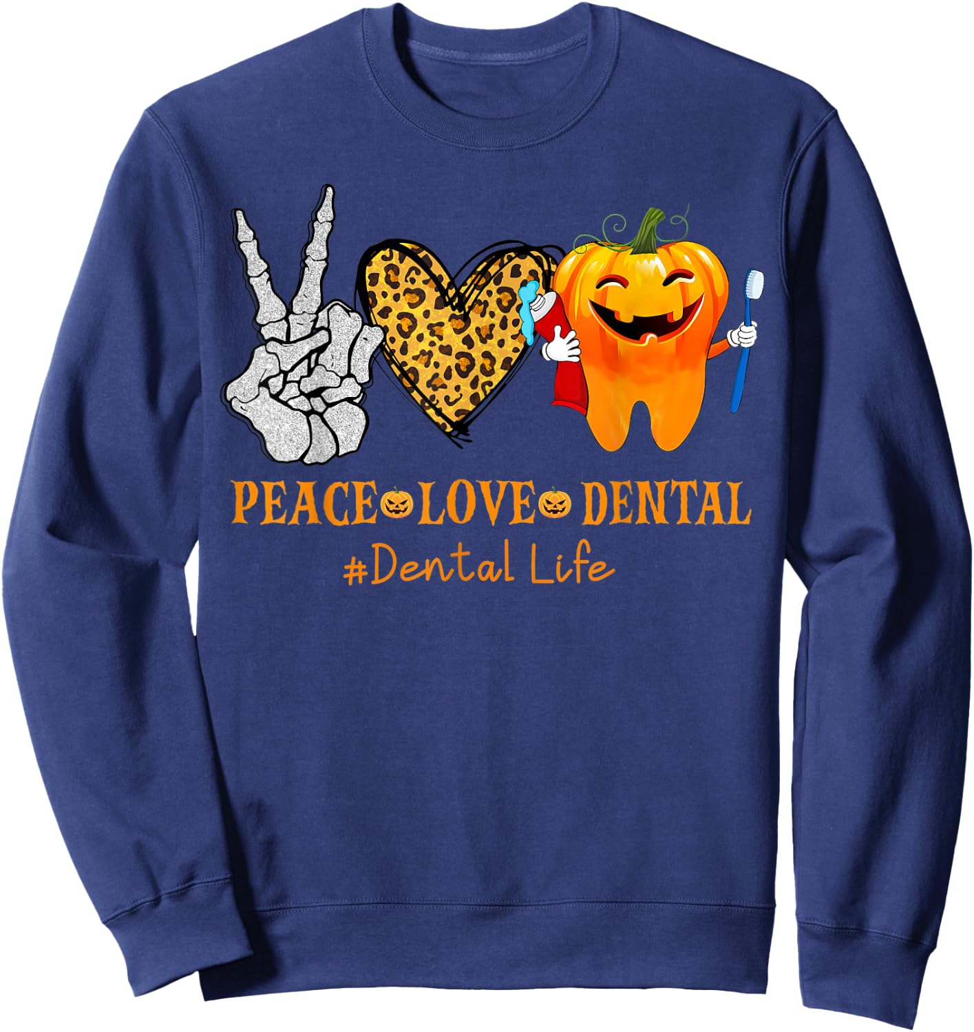 Halloween Peace Love Dental Hygienist Dental Assistant Life Sweatshirt - Sweatshirt | Navy