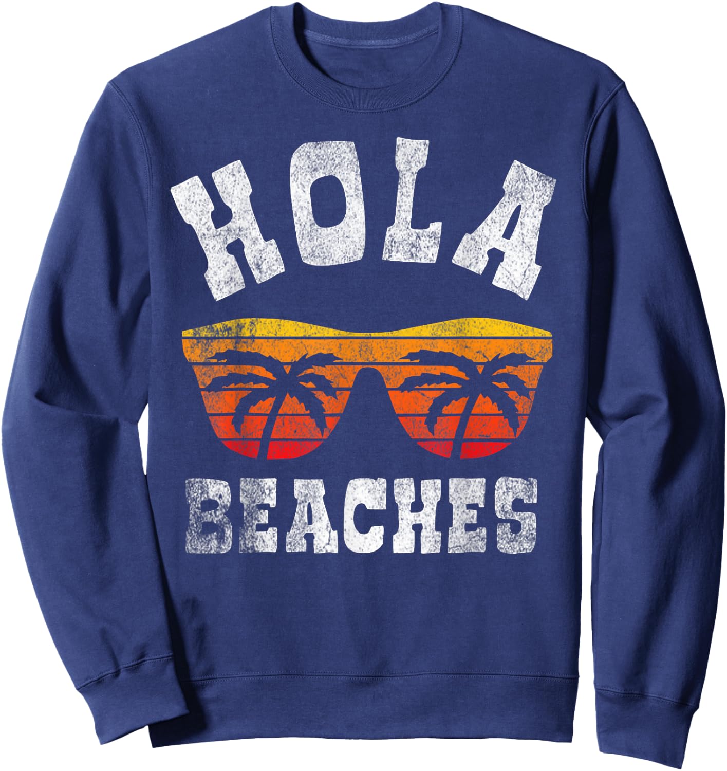 Hola Beaches Funny Beach Vacation a Cute Summer vintage Men Women Girls Kids Sweatshirt - Sweatshirt | Navy