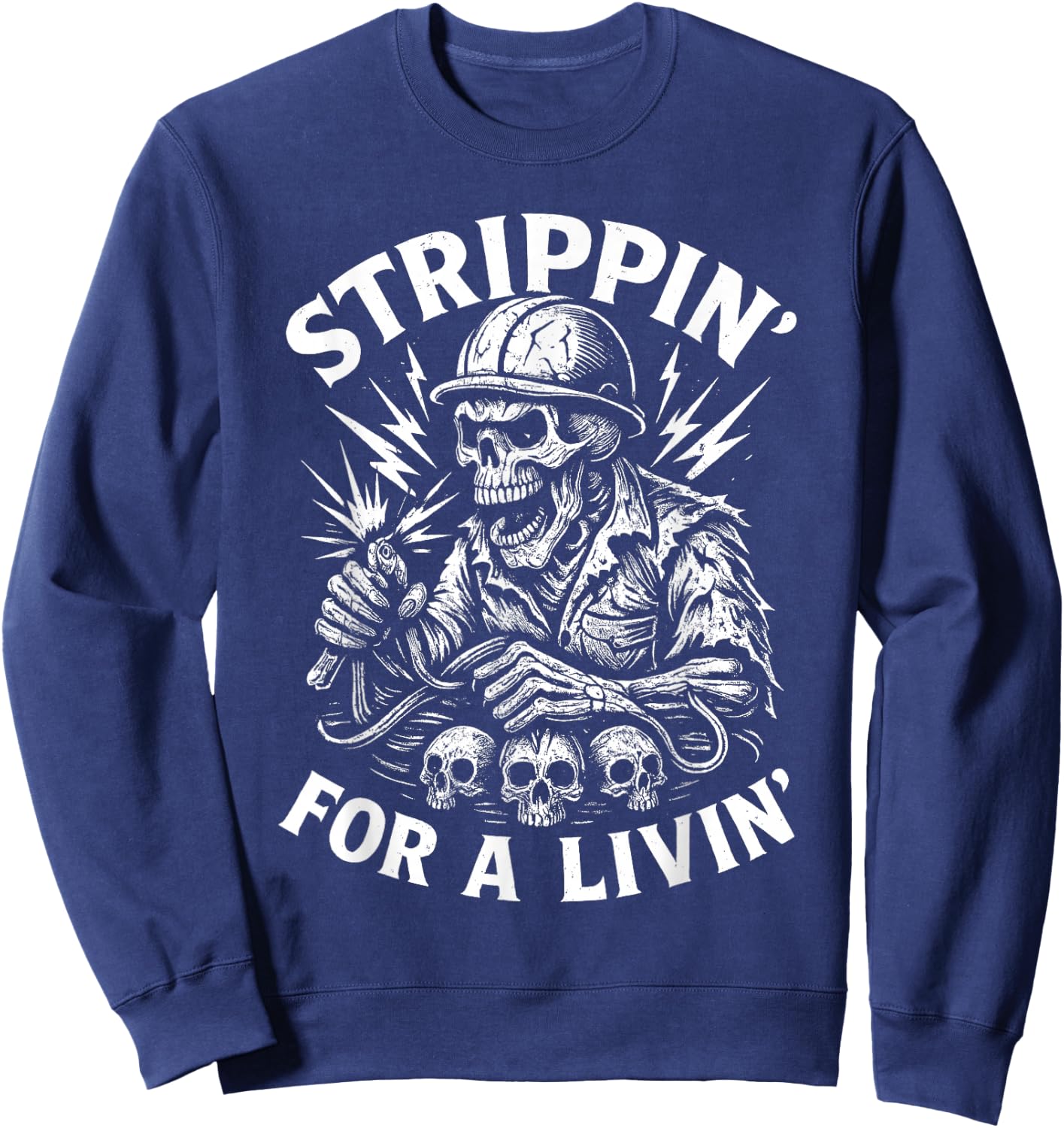 Strippin’ for a Livin’ Skeleton Electrician Sweatshirt - Sweatshirt | Navy