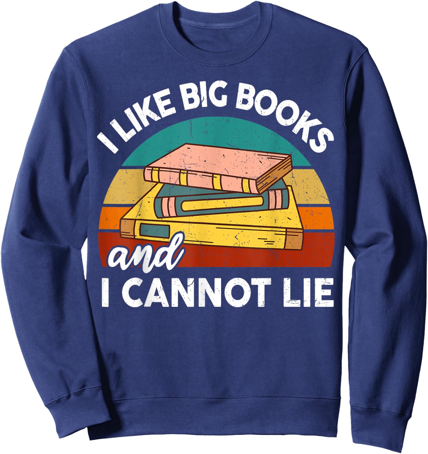Funny I Like Big Book Cant Lie Nerd School Librarian Teacher Women Kids Sweatshirt - Sweatshirt | Navy