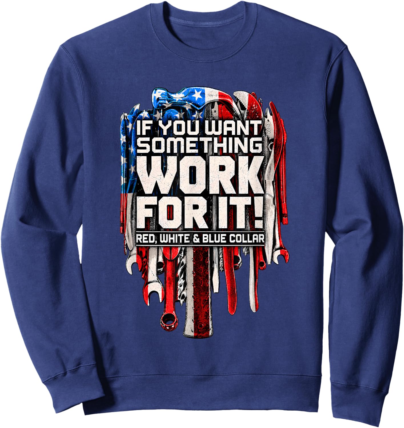 If You Want Something Work for It Red White and Blue Collar Sweatshirt - Sweatshirt | Navy