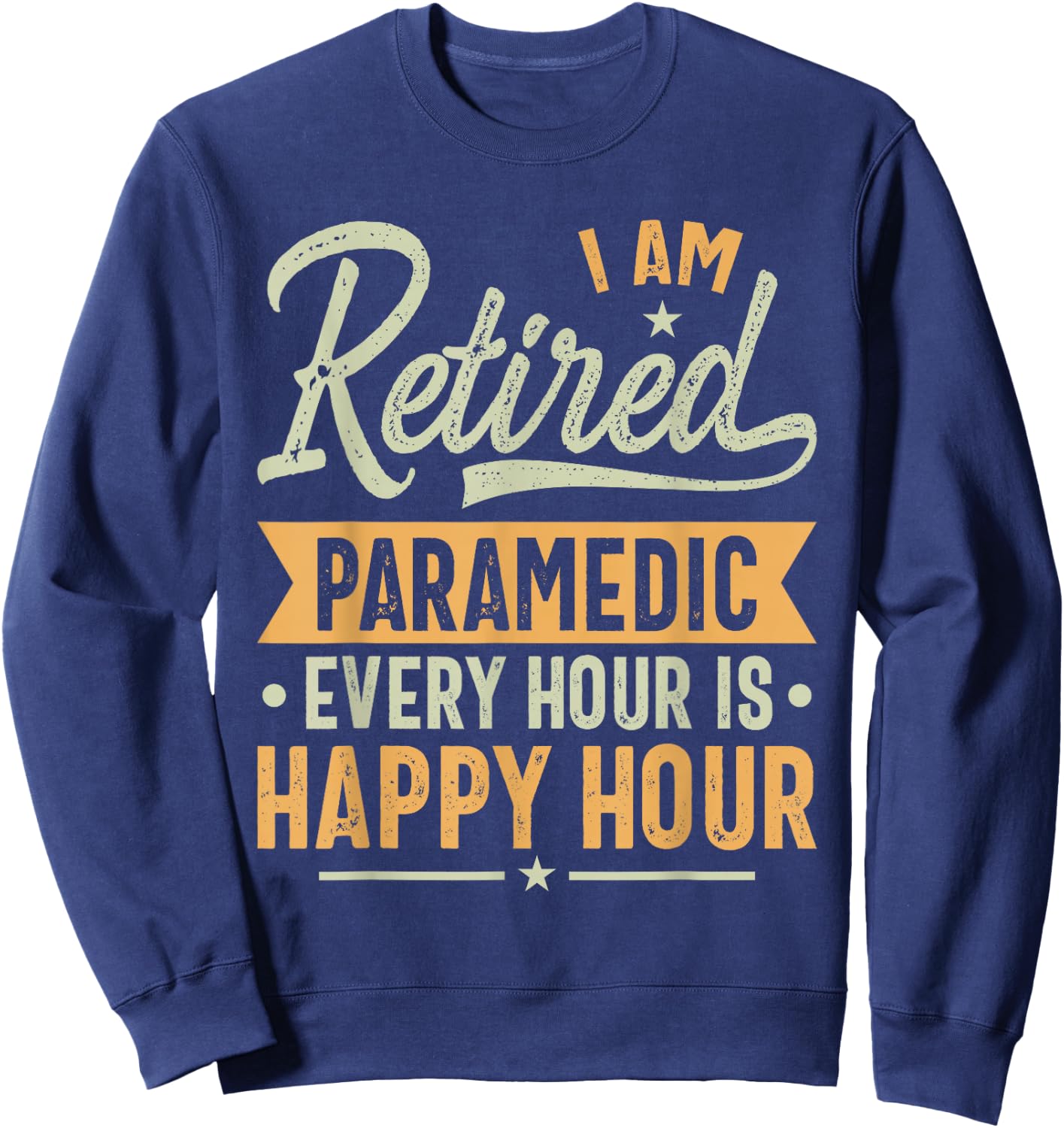 Retired Paramedic Gift Ideas - Paramedic Retired Gifts Sweatshirt - Sweatshirt | Navy