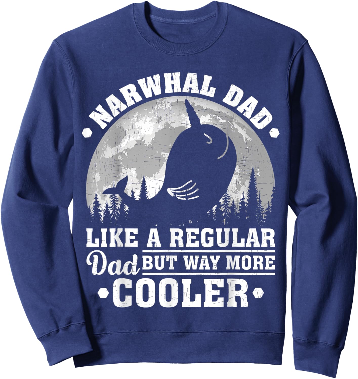 Narwhal Dad Like A Regular Dad Funny Narwhal Father's Day Sweatshirt - Sweatshirt | Navy