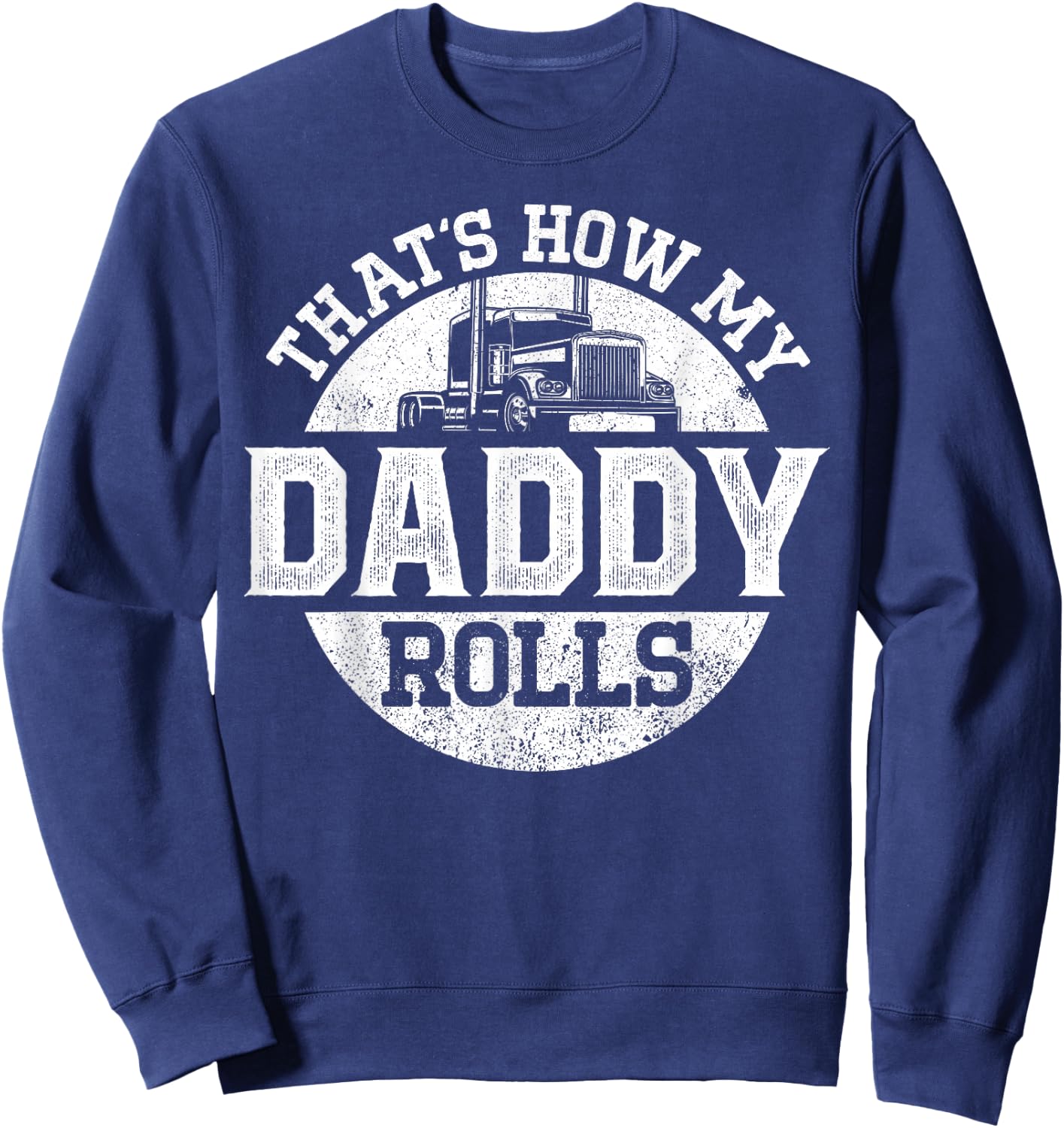 Trucker Truck Driver Dad Son Daughter Vintage That'S How My Sweatshirt - Sweatshirt | Navy