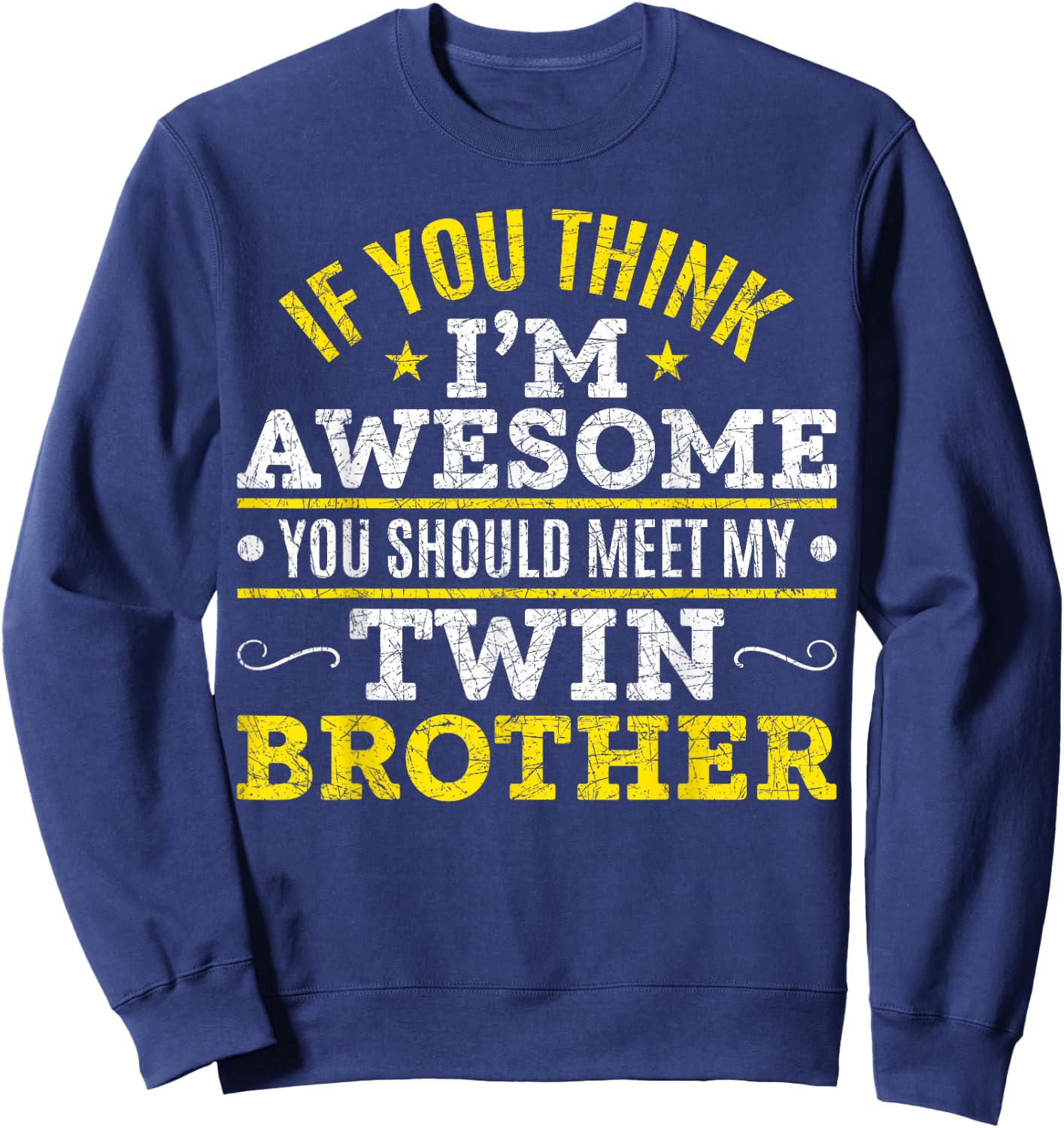 If You Think Im Awesome Meet My Twin Brother Funny Twin Sweatshirt - Sweatshirt | Navy